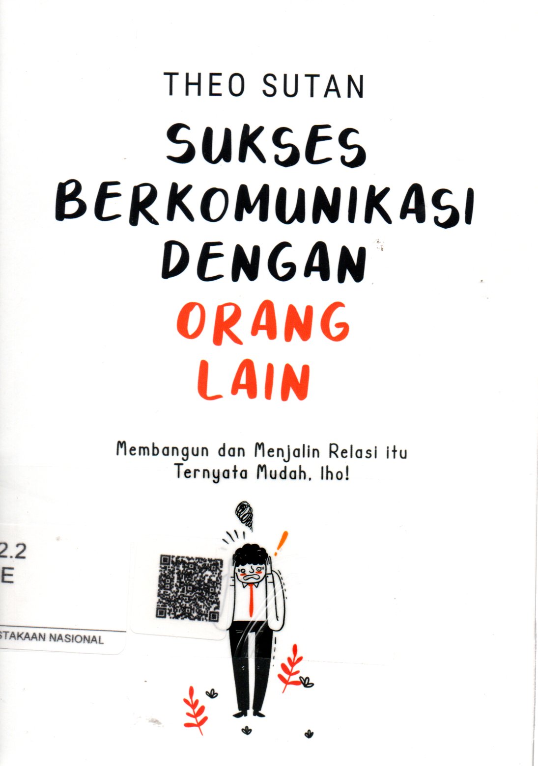 Sampul Sukses Berkomunikasi dengan Orang Lain :  Membangun dan Menjalin Relasi Itu Ternyata Mudah. Lho!