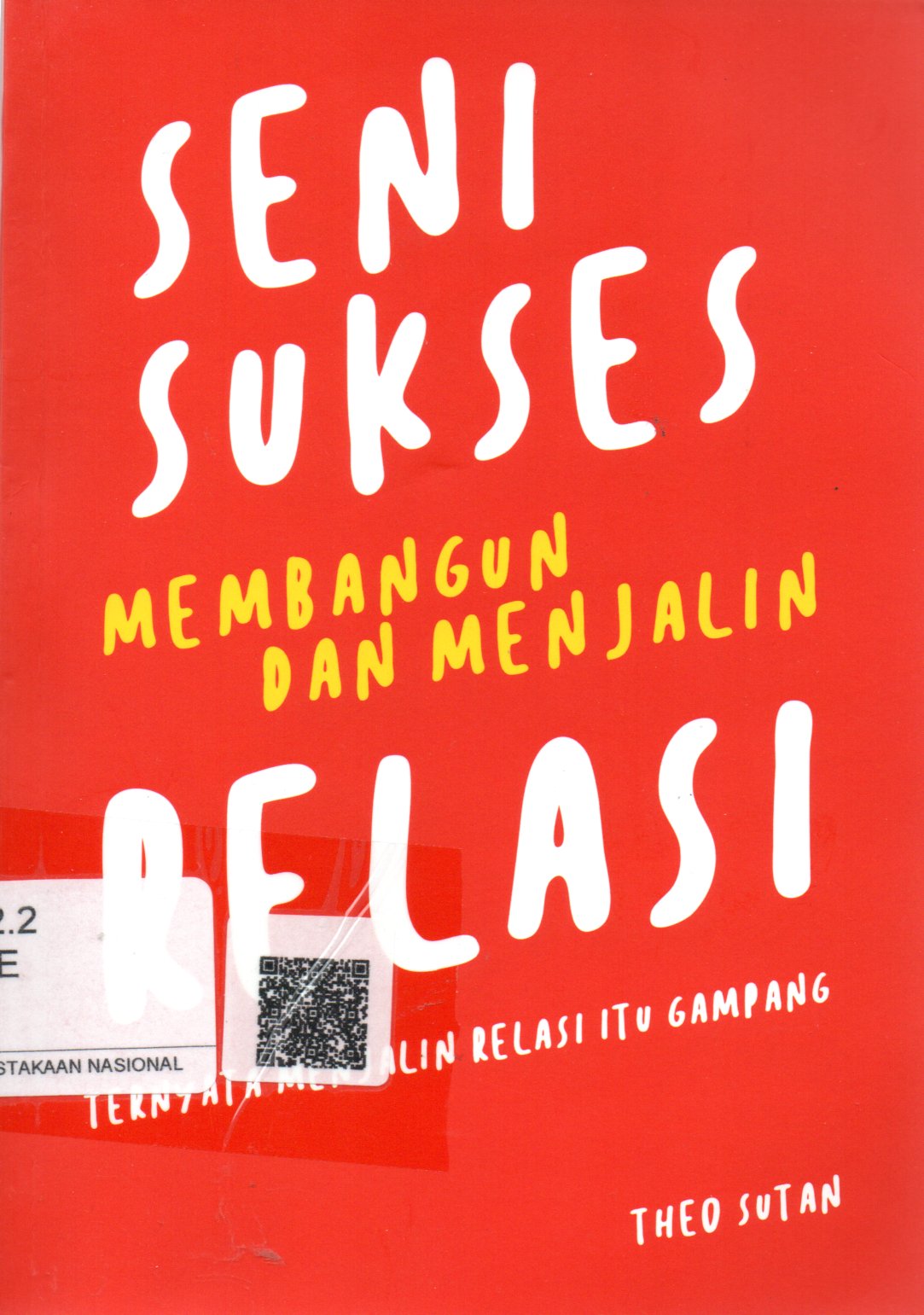 Sampul Seni Sukses Membangun dan Menjalin Relasi :  Ternyata Menjalin Relasi Itu Gampang / Penyunting: Sony Adams