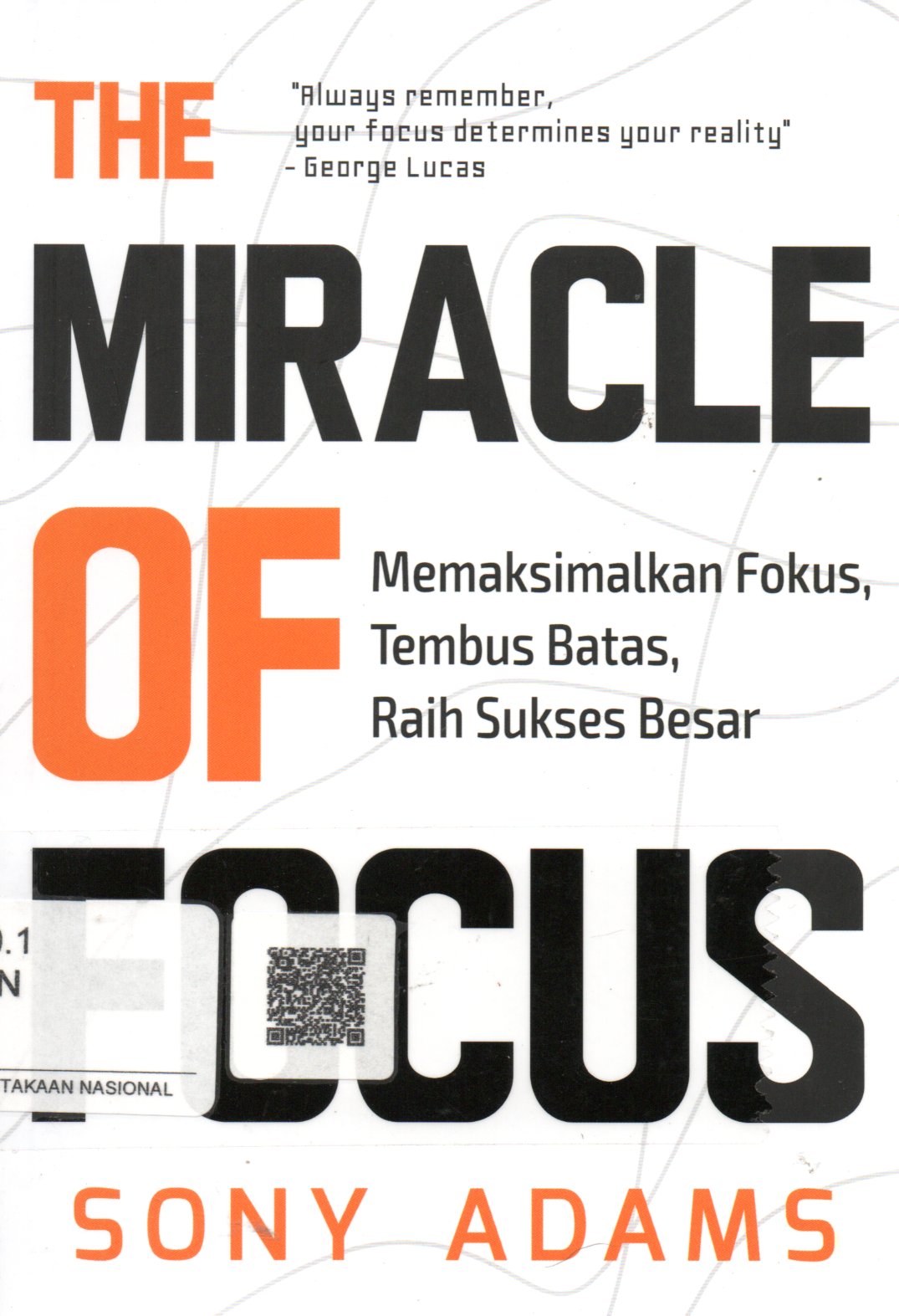 Sampul The Miracle of Focus :  Memaksimalkan Fokus, Tembus Batas, Raih Sukses Besar