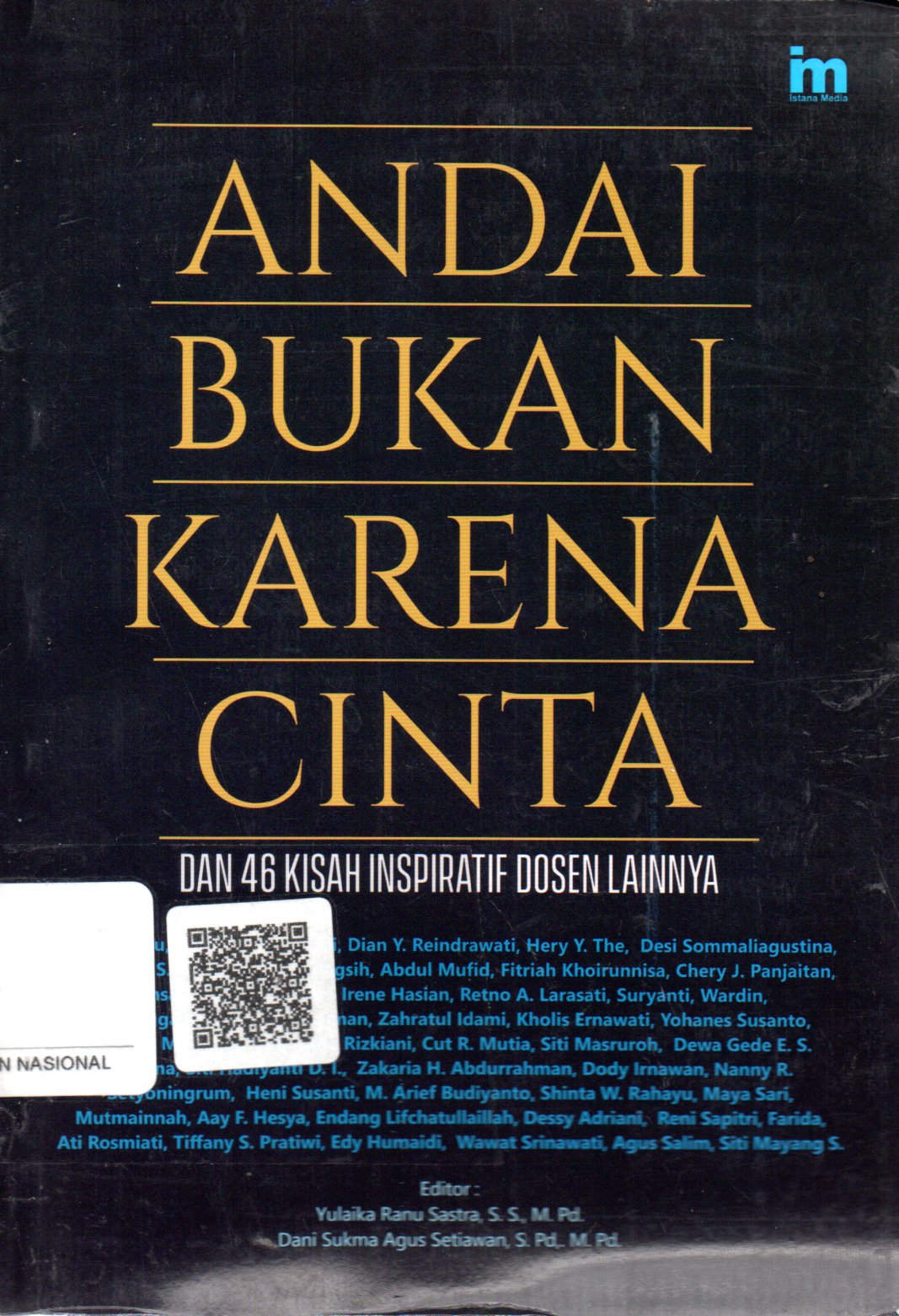 Sampul Andai Bukan Karena Cinta :  dan 46 Kisah Inspiratif Dosen Lainnya / Penyunting: Yulaika Ranu Sastra
