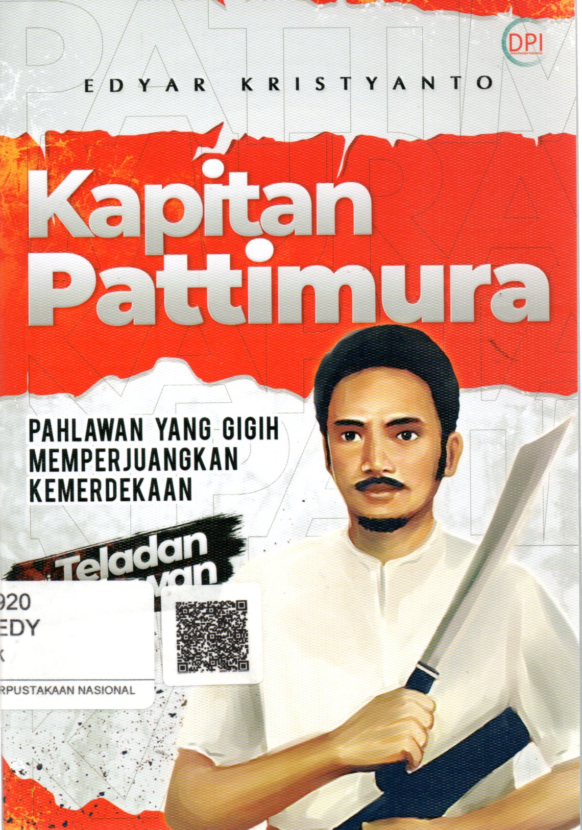 Sampul Kapitan Pattimura :  Pahlawan yang Gigih Memperjuangkan Kemerdekaan / Editor: Dhaniar Wahyu Sharfina