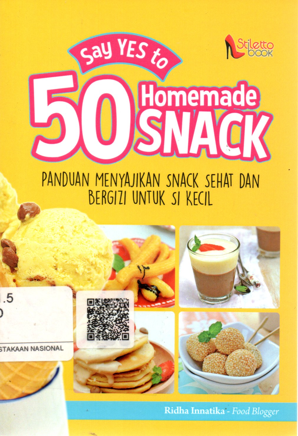 Sampul Say Yes to 50 Homemade Snack :  Panduan Menyajikan Snack Sehat dan Bergizi untuk si Kecil / Editor: Weka Swasti