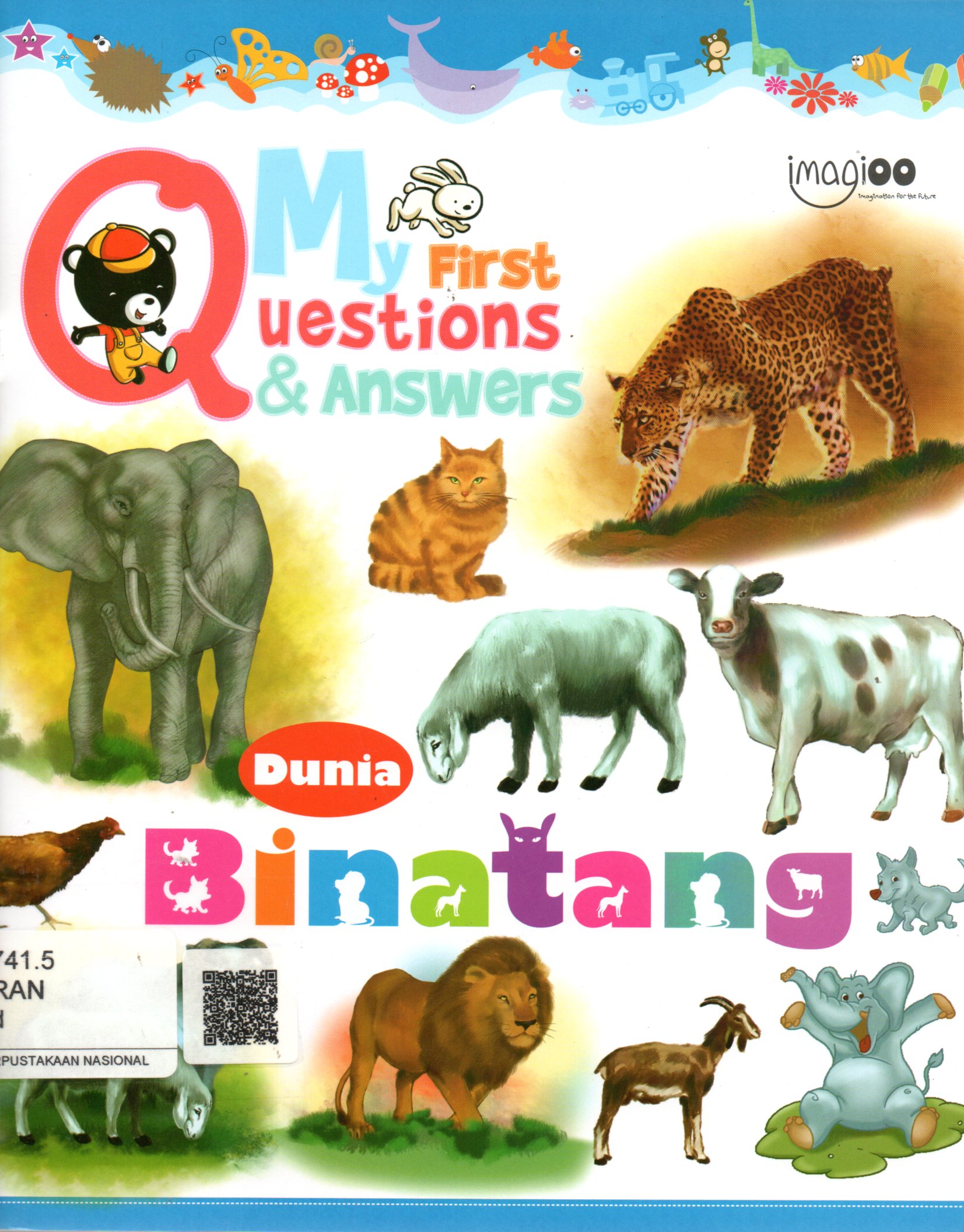 Sampul Dunia Binatang :  My First Questions and Answers / Editor: Syamsu Arramly