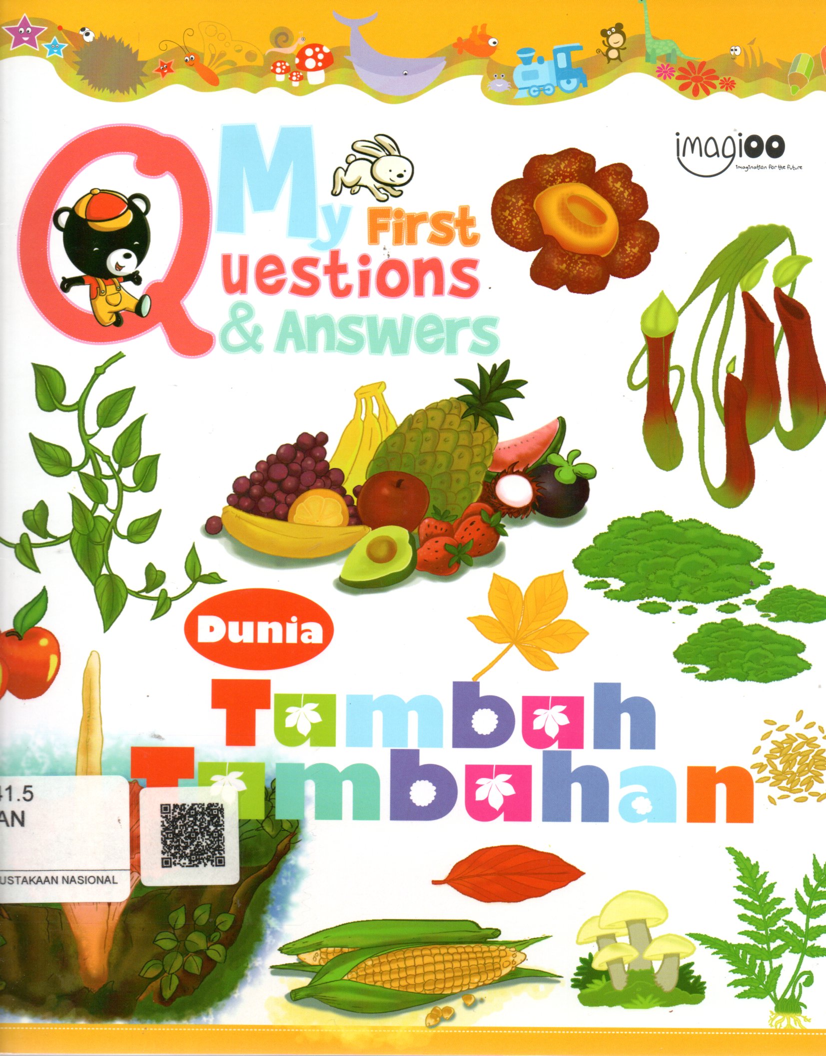 Sampul My First Questions and Answers :  Dunia Tumbuh-tumbuhan / Editor: Syamsu Arramly