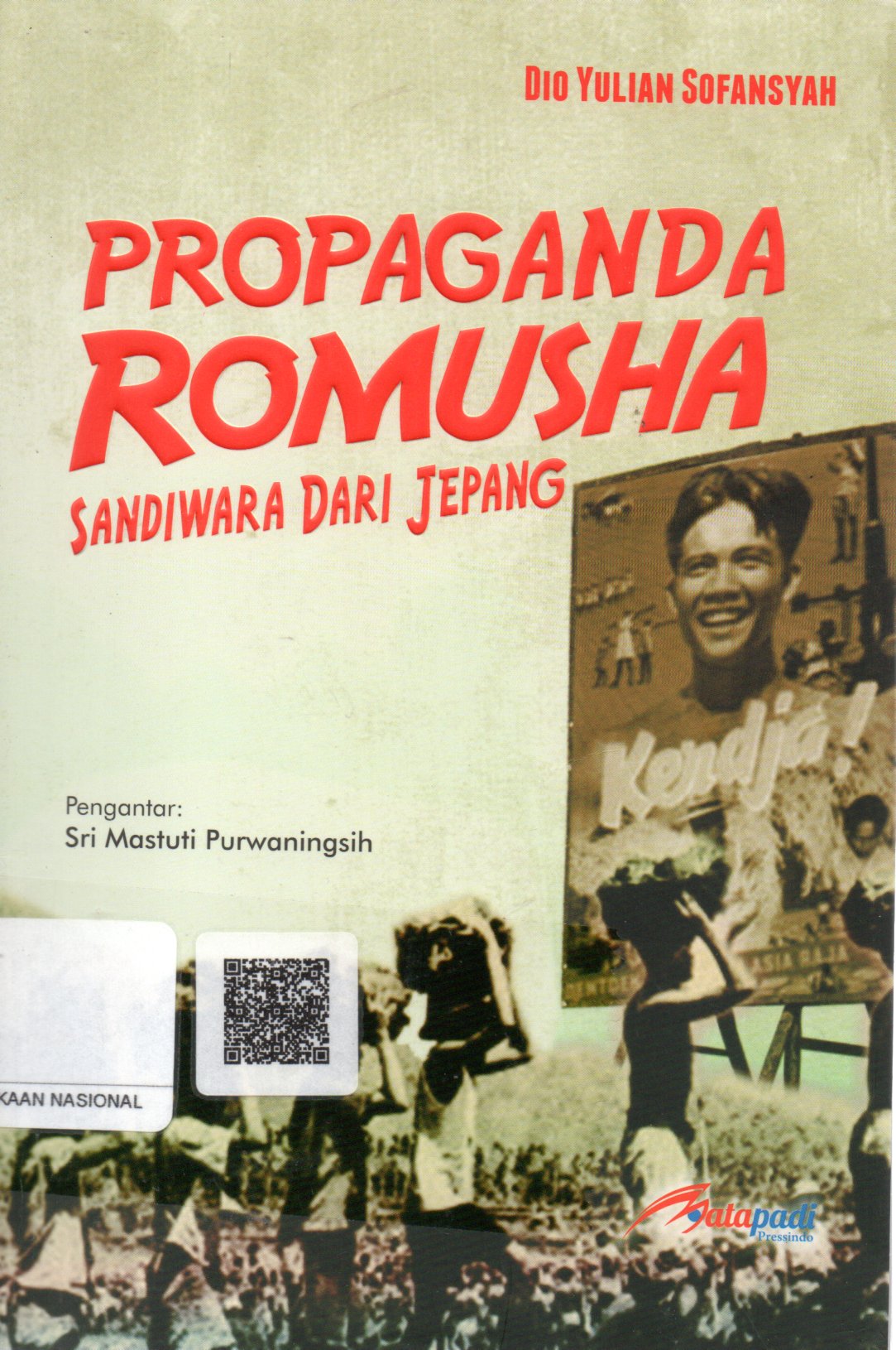 Sampul Propaganda Romusha :  Sandiwara dari Jepang / Editor: Tim Mata Padi