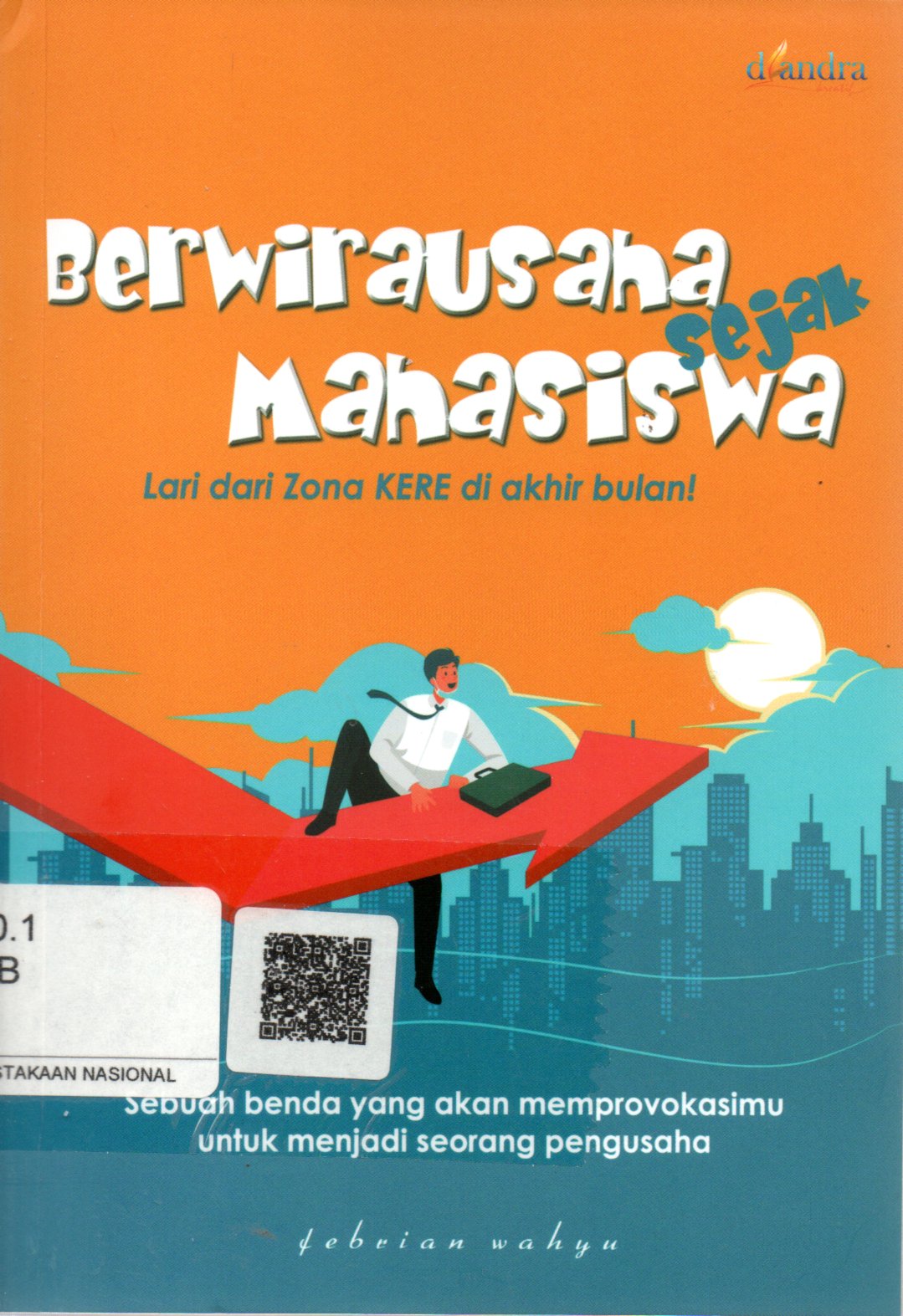 Sampul Berwirausaha Sejak Mahasiswa :  Lari dari Zona Kere di Akhir Bulan! / Penyunting: Reiginafp