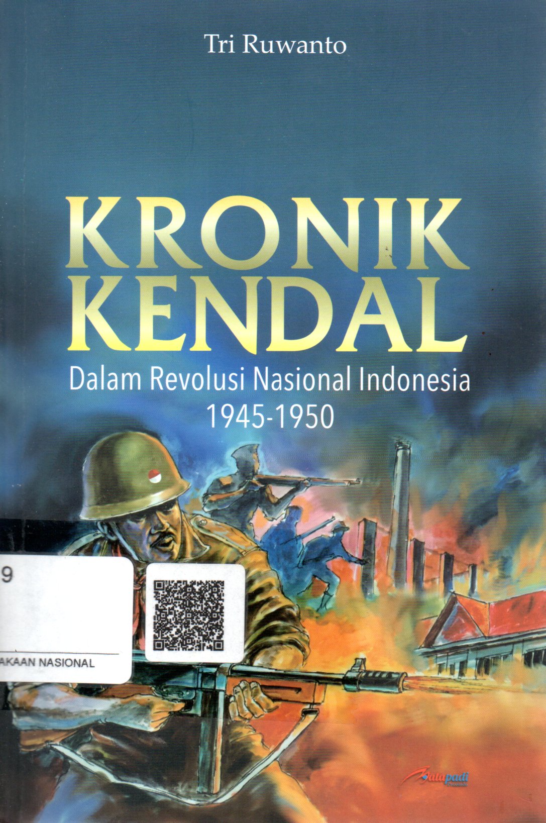 Sampul Kronik Kendal :  Dalam Revolusi Nasional Indonesia 1945-1950 / Editor: Tim Mata Padi