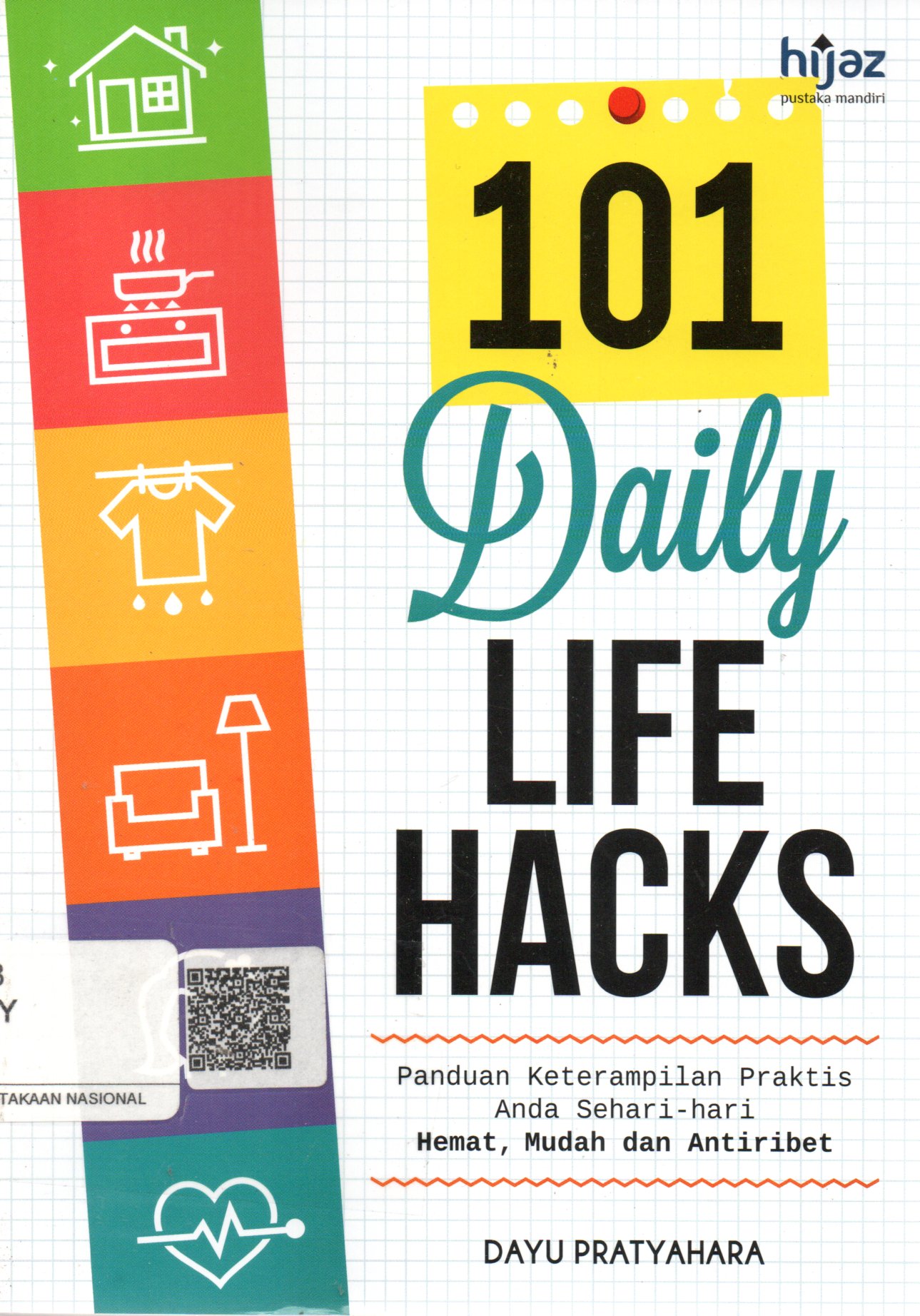Sampul 101 Daily Life Hacks :  Panduan Keterampilan Praktis Anda Sehari-hari / Penyunting: Tim Hiputindo