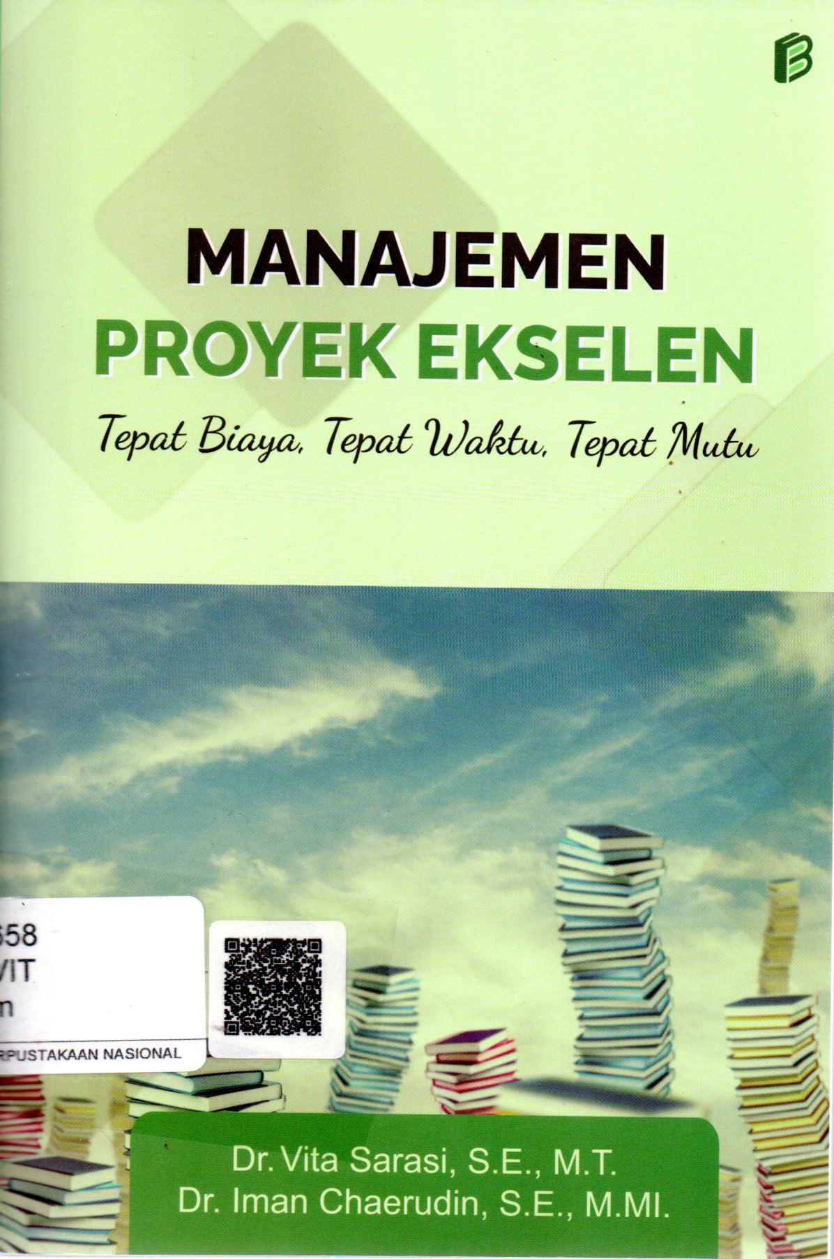 Sampul Manajemen Proyek Ekselen :  Tepat Biaya, Tepat Waktu, Tepat Mutu / Editor: Yunizar