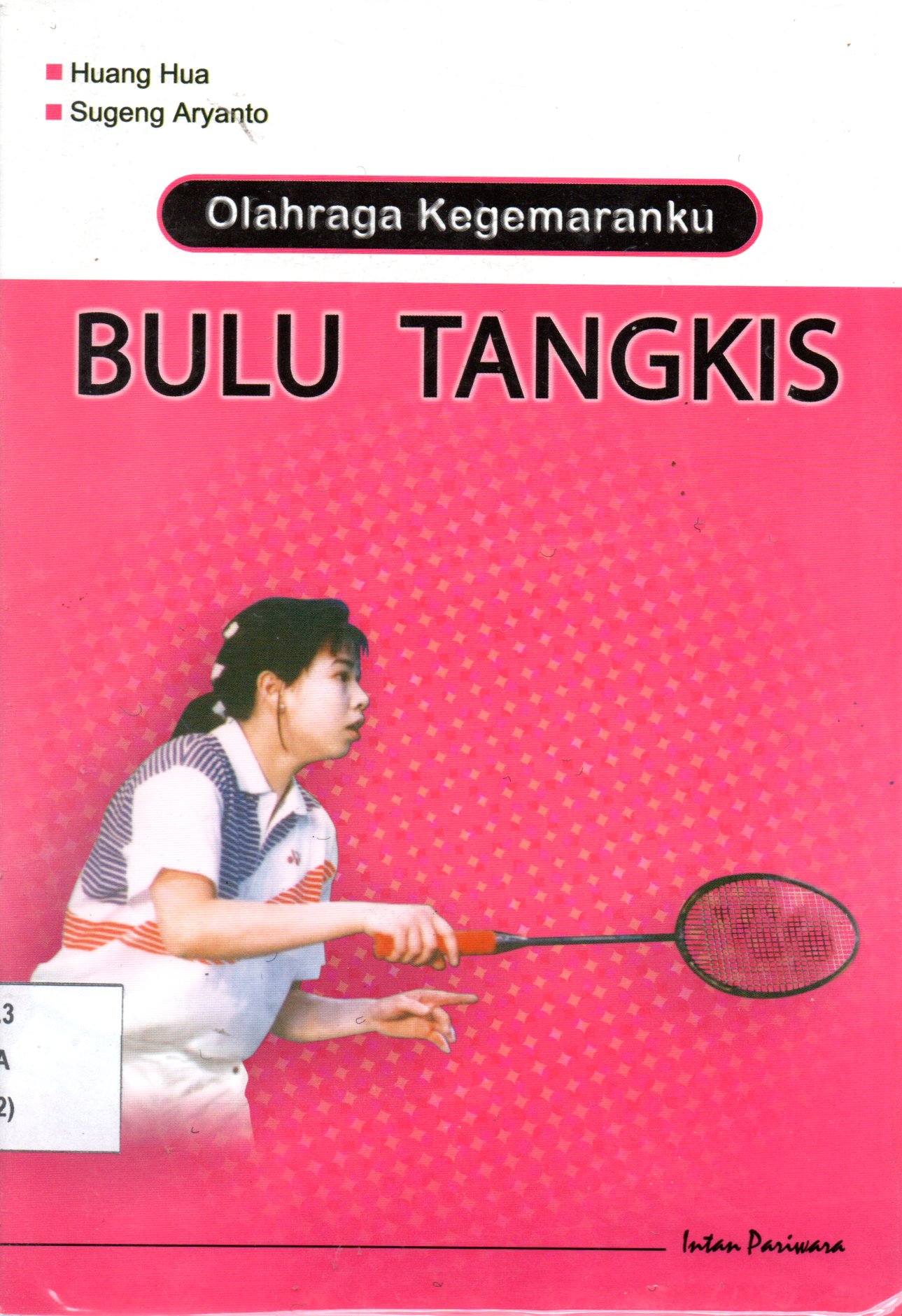 Sampul Olahraga Kegemaranku Bulu Tangkis / Ilustrator: Budi Waluyo, Deni Sarjoko, Eka Ernawati