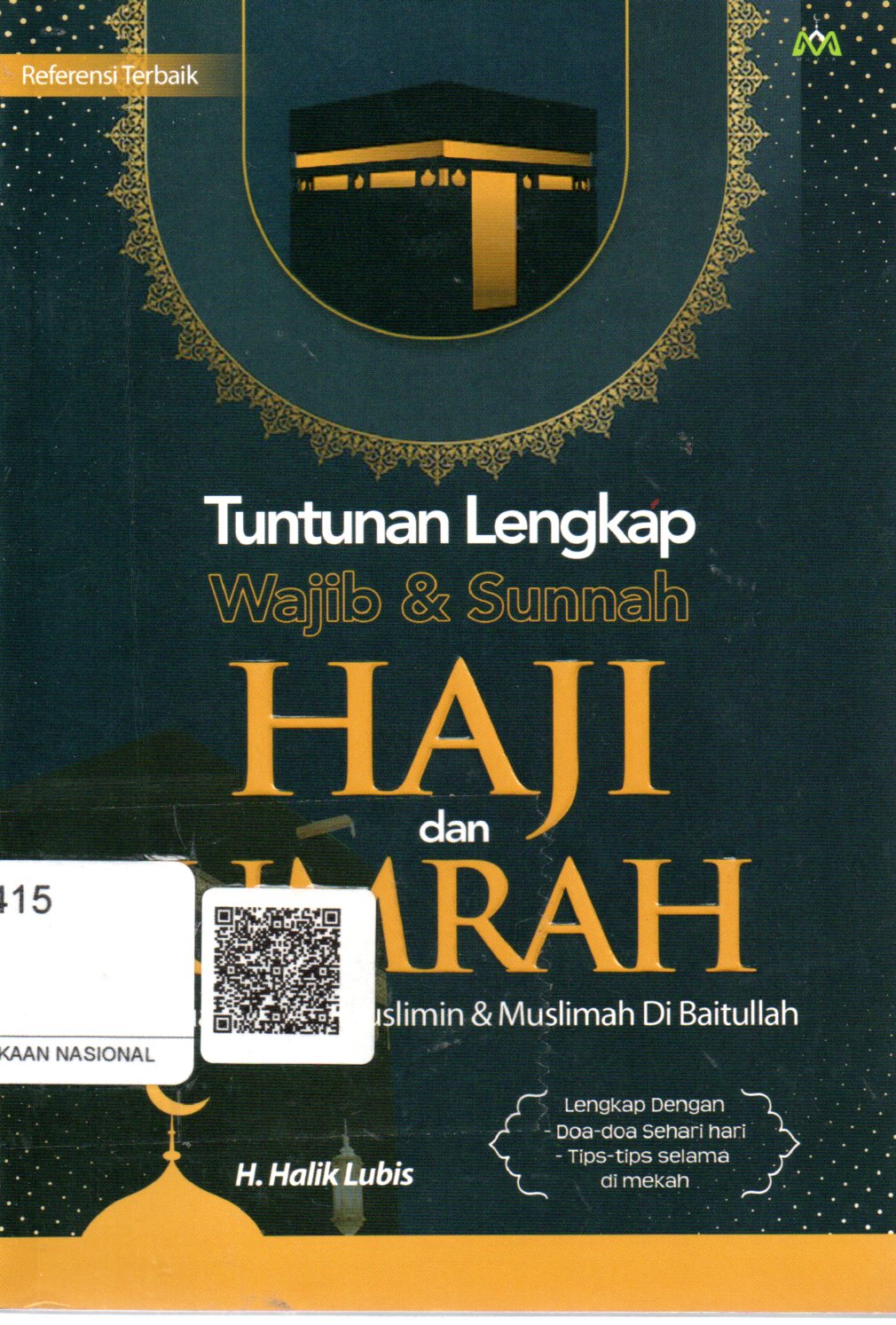 Sampul Tuntunan Lengkap Wajib dan Sunnah Haji dan Umrah :  Panduan Praktis Muslimin dan Muslimah di Baitullah / Editor: Ira, Meidiana