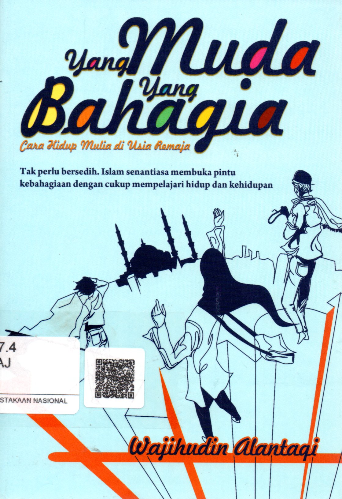 Sampul Yang Muda Yang Bahagia :  Cara Hidup Mulia di Usia Remaja / Editor: Irwan Kurniawan