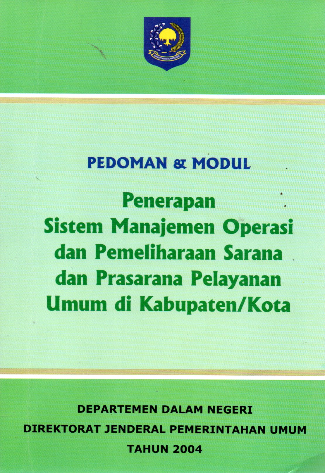 Sampul Pedoman dan Modul :  Penerapan Sistem Manajemen Operasi dan Pemeliharaan Sarana dan Prasarana Pelayanan Umum di Kabupaten/Kota