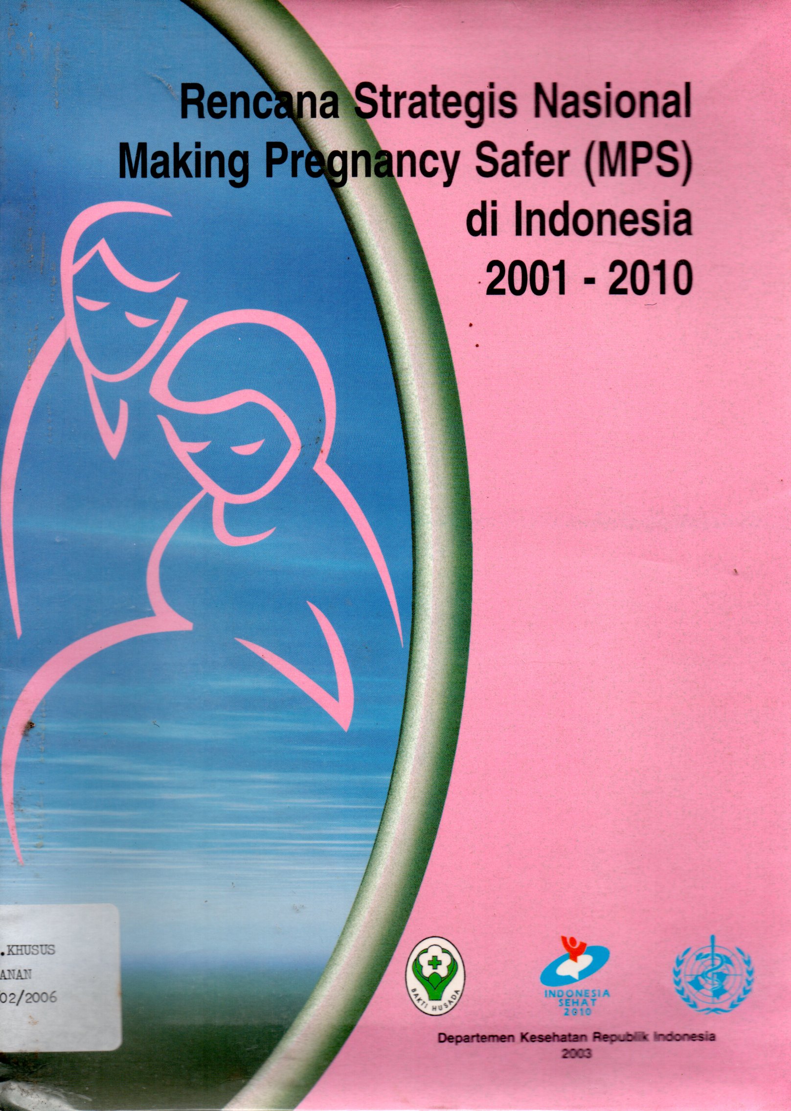 Sampul Rencana Strategis Nasional Making Pragnancy Safer (MPS) di Indonesia 2001-2010