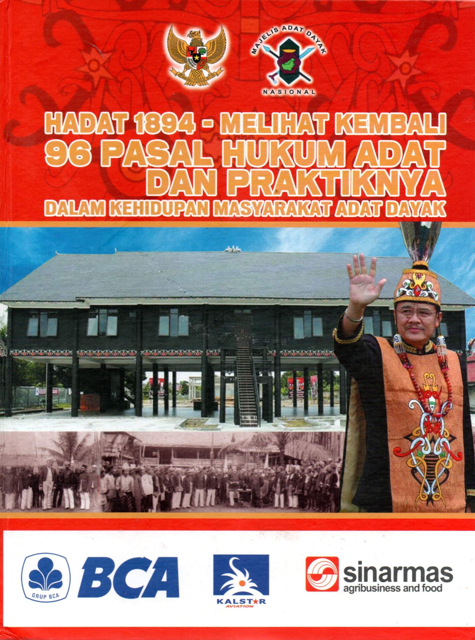 Sampul Hadat 1894 :  Melihat Kembali 96 Pasal Hukum Adat dan Praktiknya dalam Kehidupan Masyarakat Adat Dayak / Presiden Majelis Adat Dayak Nasional