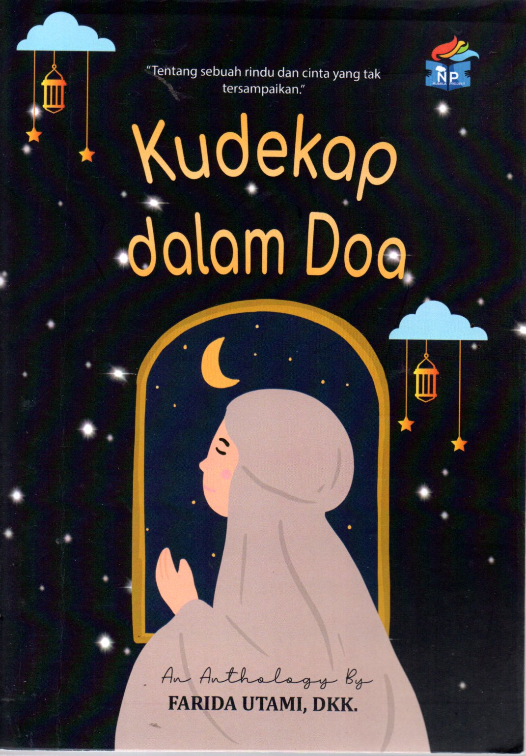 Sampul Kudekap dalam Doa :  Tentang Sebuah Rindu dan Cinta yang Tak Tersampaikan