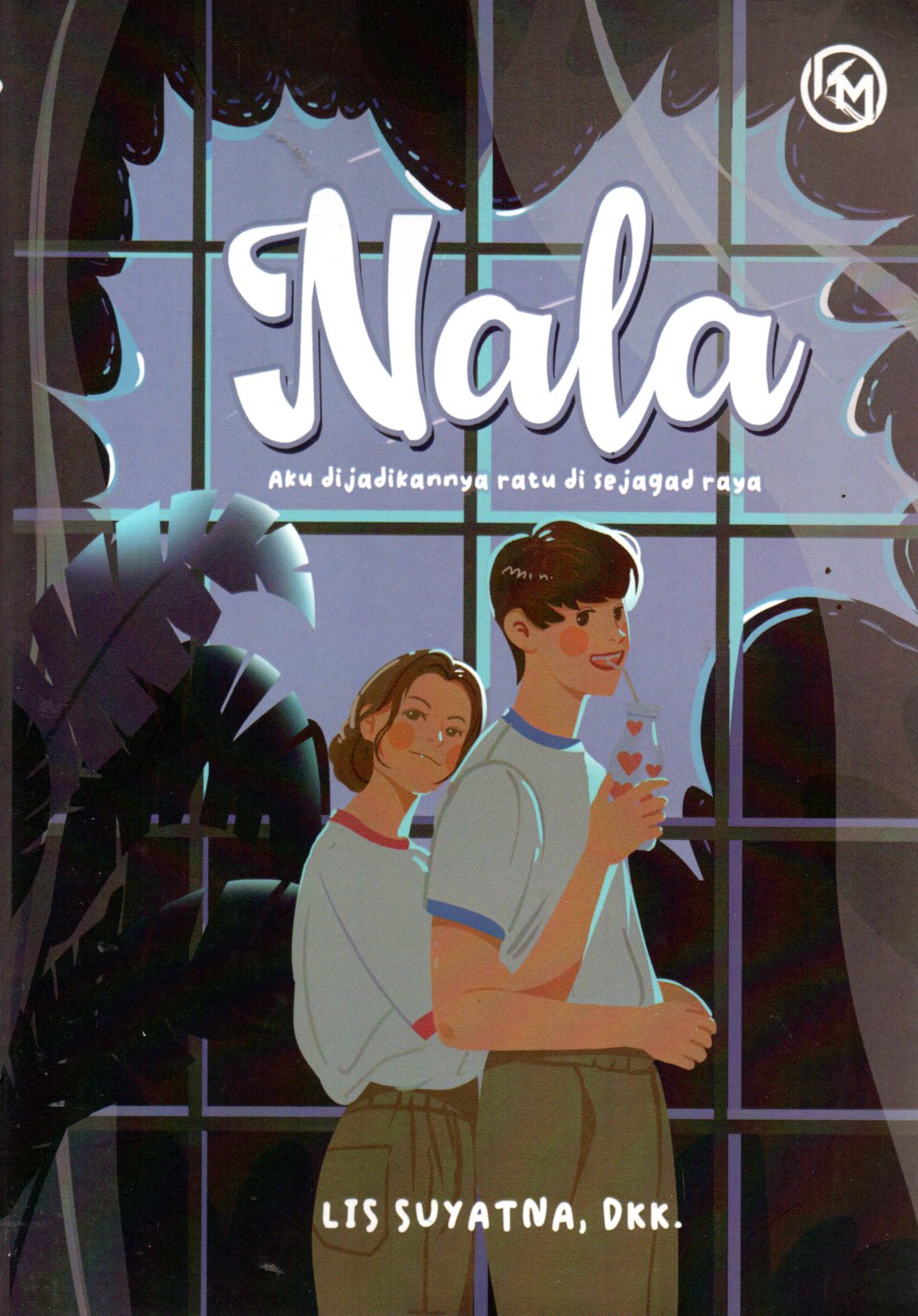 Sampul Nala :  Aku Dijadikannya Ratu di Sejagad Raya