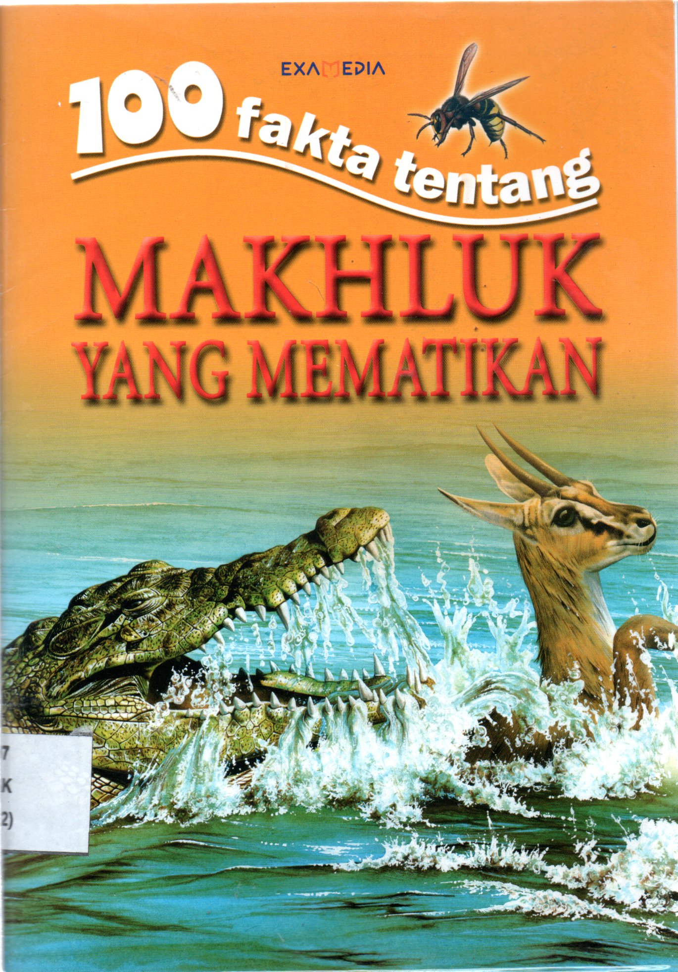 Sampul 100 Fakta tentang Makhluk yang Mematikan / Pengalih Bahasa: Angka Wijaya