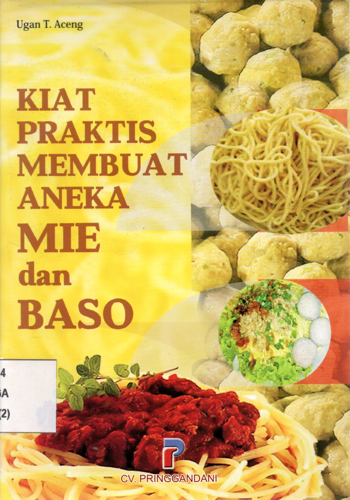 Sampul Kiat Praktis Membuat Aneka Mie dan Baso / Editor: Rissa Yanuar