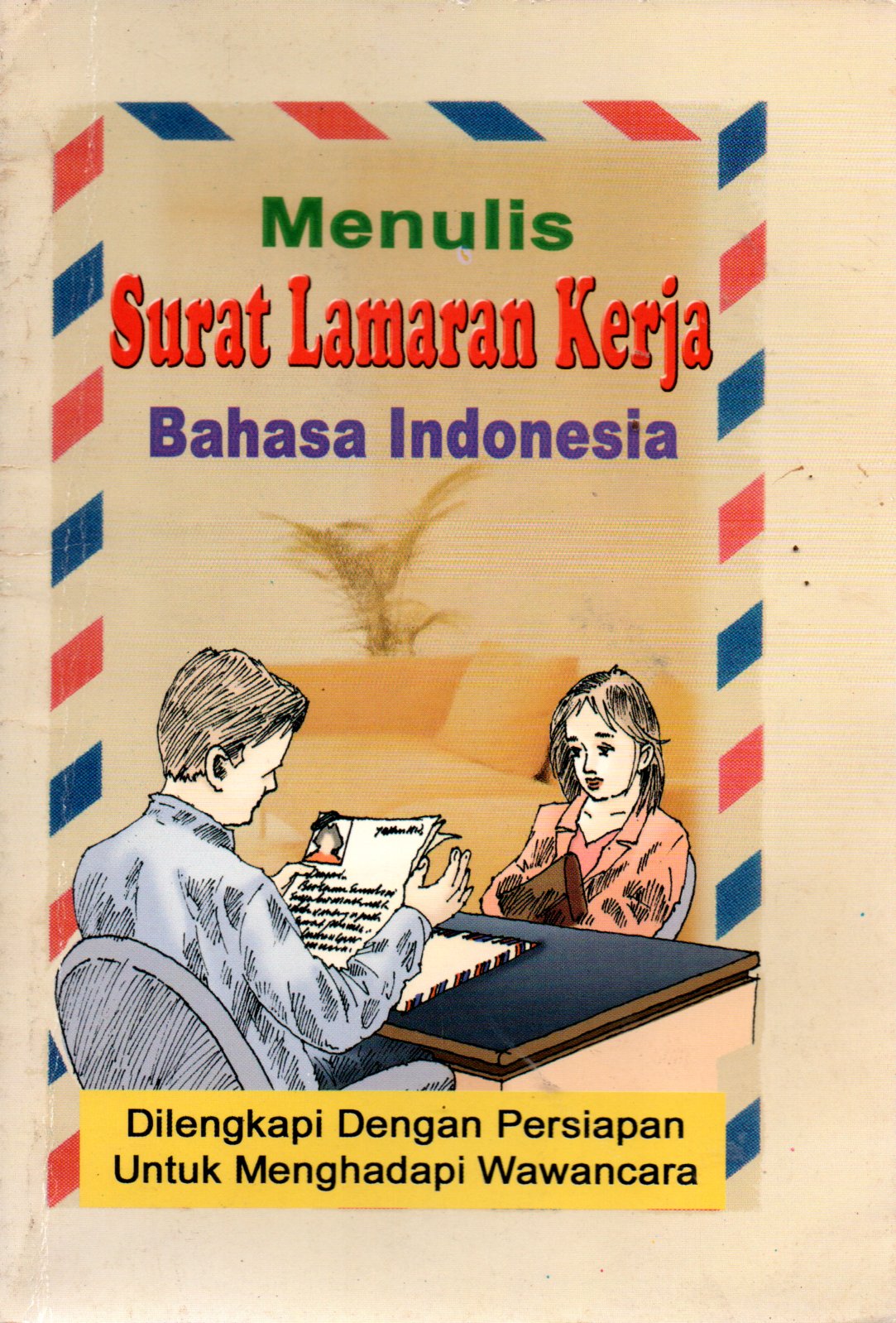 Sampul Menulis Surat Lamaran Kerja Bahasa Indonesia :  Dilengkapi dengan Persiapan untuk Menghadapi Wawancara