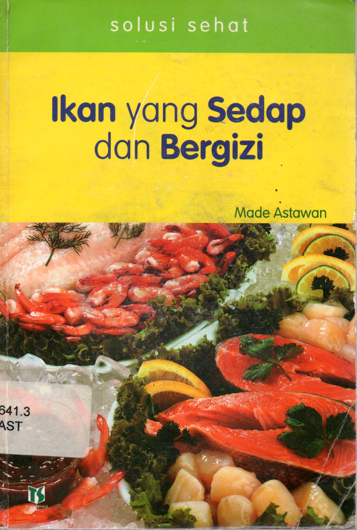 Sampul Ikan yang Sedap dan Bergizi / Editor: Srie Julie Rachmawatie, Lily Nurulia