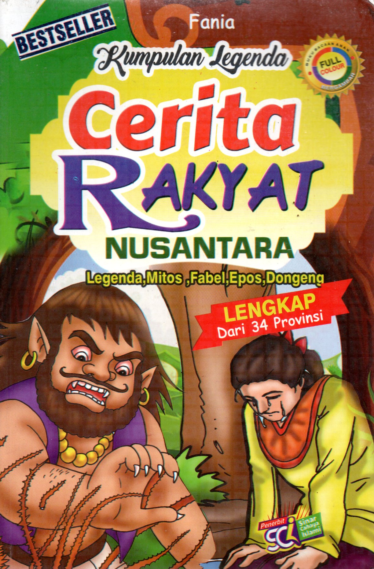 Sampul Kumpulan Cerita Rakyat Nusantara Lengkap dari 34 Provinsi :  Legenda, Mitos, Fabel, Epos, Dogeng / Edior: Fania, Cahaya Fadila