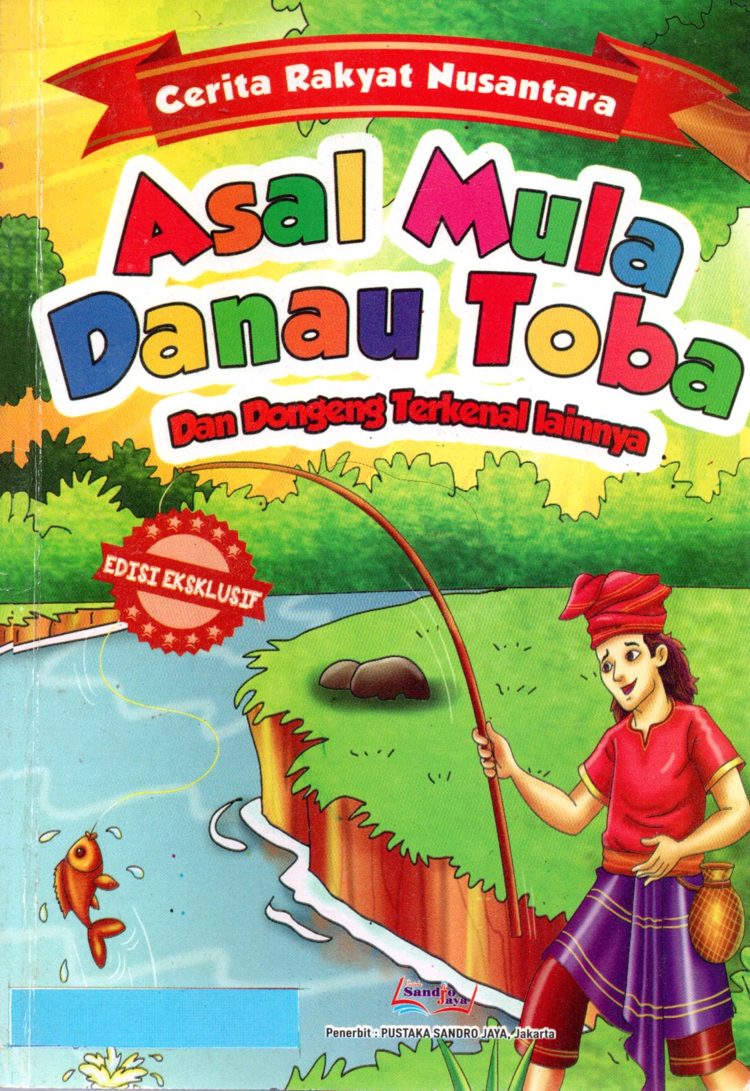Sampul Asal Mula Danau Toba dan Dongeng Terkenal Lainnya :  Cerita Rakyat Nusantara