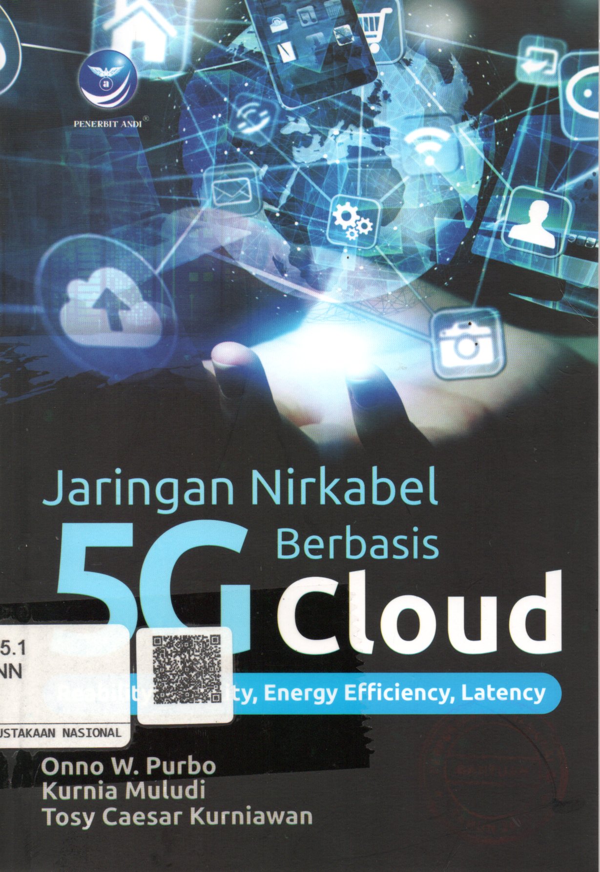 Sampul Jaringan Nirkabel 5G Berbasis Cloud :  Reability, Mobility, Energy Efficiency, Latency / Editor: Kika