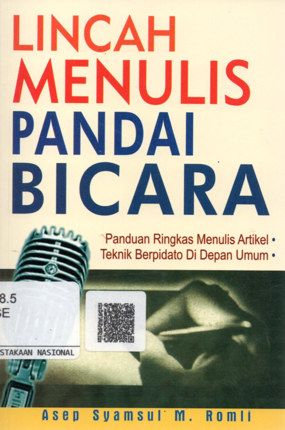 Sampul Lincah Menulis Pandai Bicara :  Panduan Ringkas Menulis Artikel dan Teknik Berpidato di Depan Umum / Editor: Mathori A Elwa