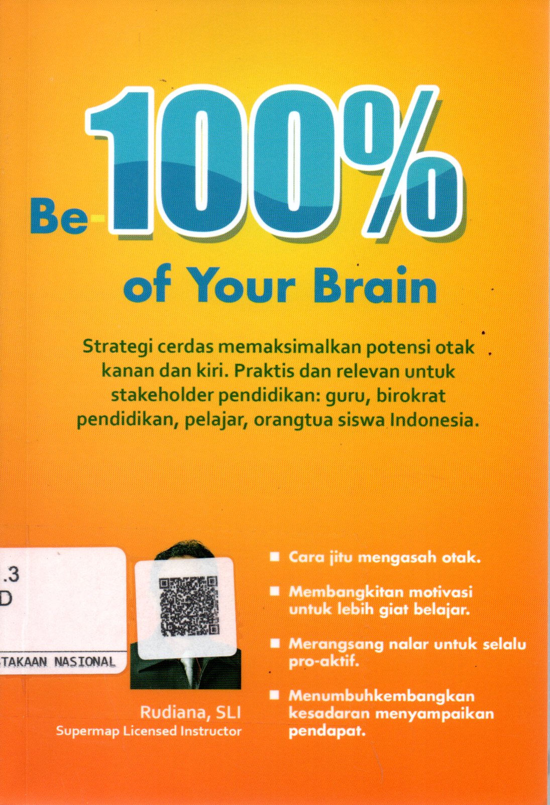 Sampul Be 100% of Your Brain :  Jangan Sia-Siakan Otak Anda / Editor: Wikan Satria