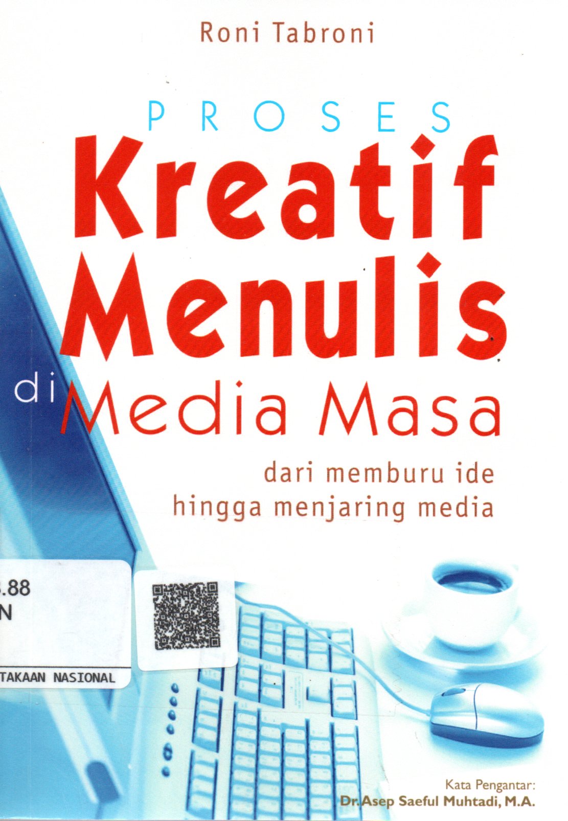 Sampul Proses Kreatif Menulis di Media Massa :  Dari Memburu Ide Hingga Menjaring Media / Editor: Arief Hakim, Lisnawati