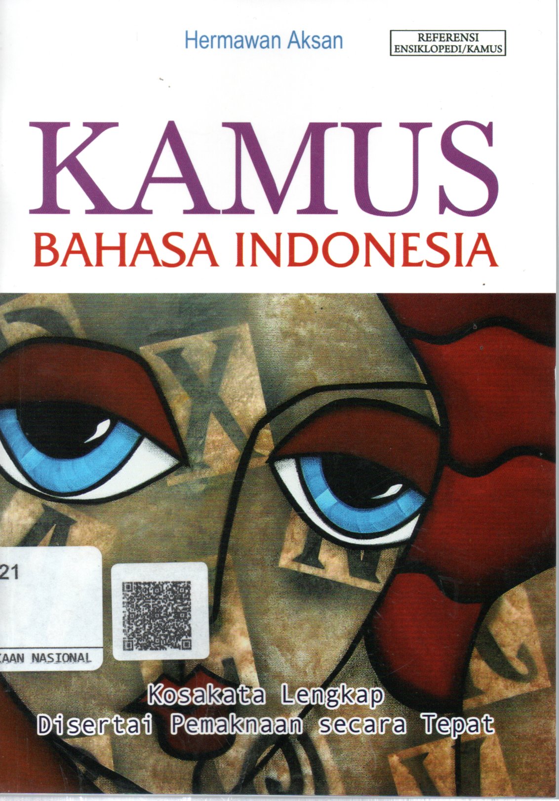 Sampul Kamus Bahasa Indonesia :  Kosakata Lengkap Disertai  Pemaknaan Secara Tepat / Editor: Irwan Kurniawan