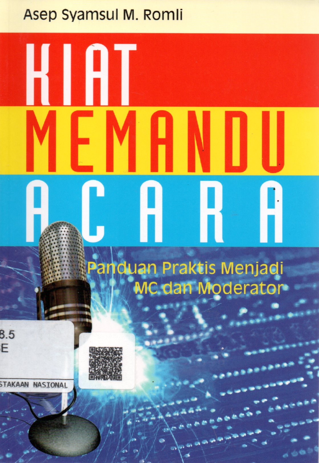 Sampul Kiat Memandu Acara :  Panduan Praktis Menjadi MC dan Moderator / Editor: Mathori A Elwa