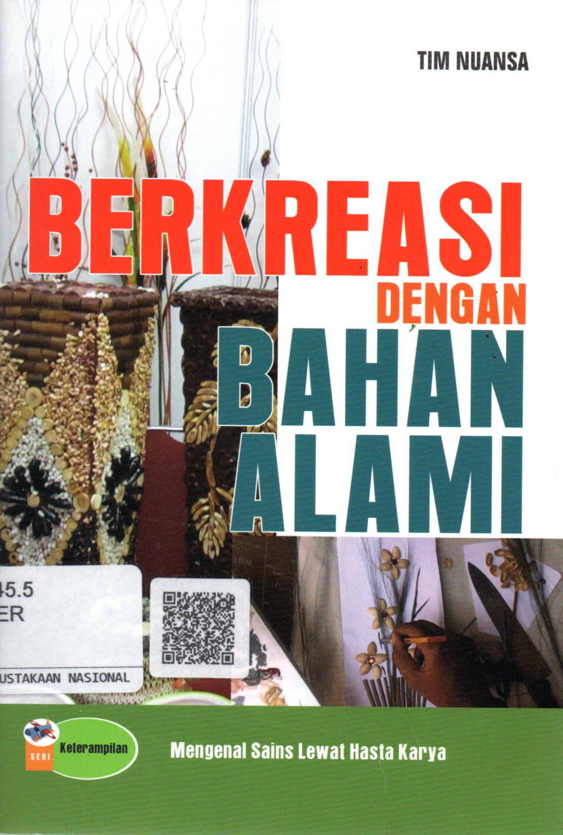 Sampul Berkreasi dengan Bahan Alami :  Mengenal Sains Sejak Dini Lewat  Hasta Karya / Editor: Zakiyyatul A'Immah