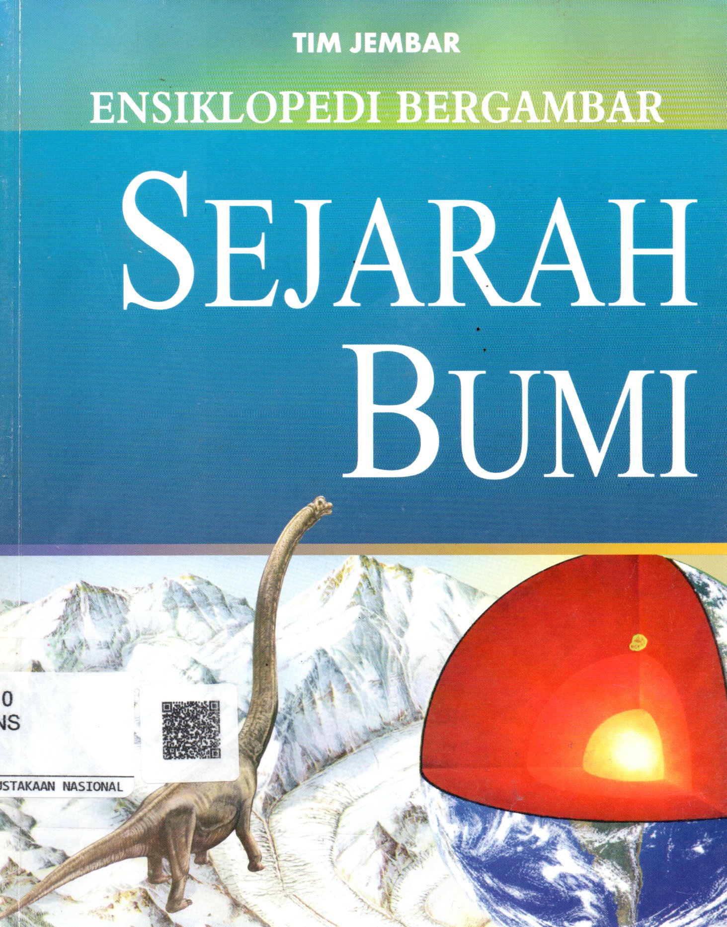 Sampul Ensiklopedi Bergambar :  Sejarah Bumi / Editor: Agus Salim, Penerjemah: Munir