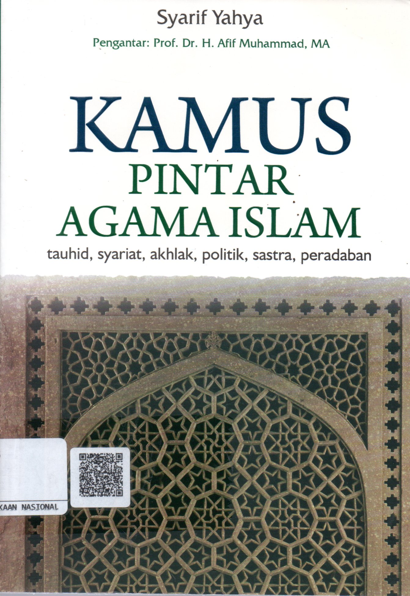 Sampul Kamus Pintar Agama Islam :  Tauhid, Syariat, Ahklak, Politik, Sastra, Peradaban / Editor: Irwan Kurniawan