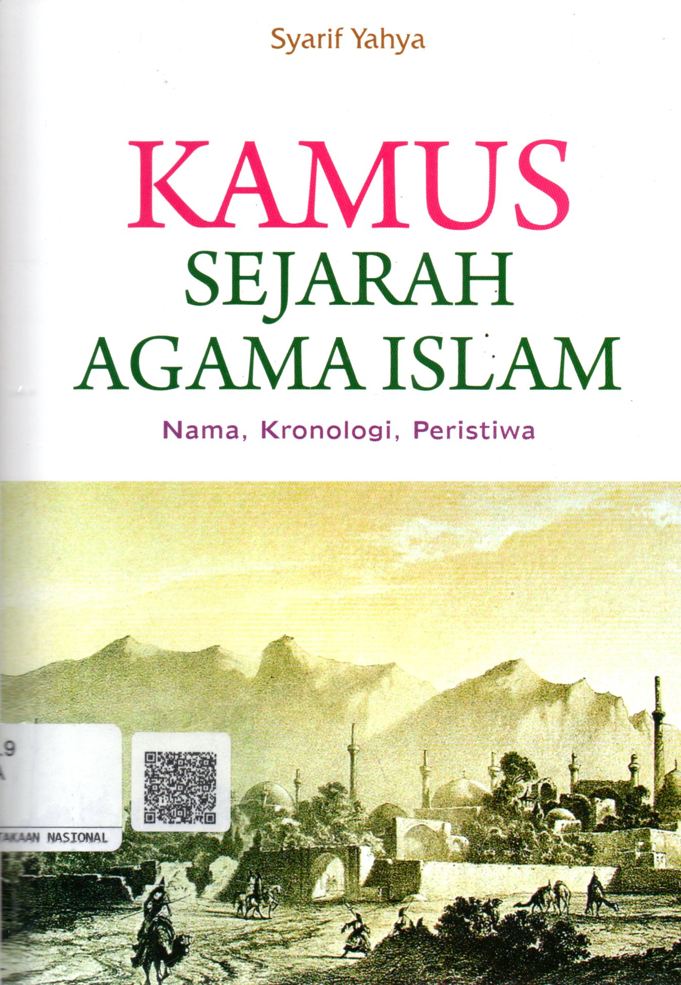 Sampul Kamus Sejarah Agama Islam :  Nama, Kronologi, Peristiwa / Editor: Irwan Kurniawan