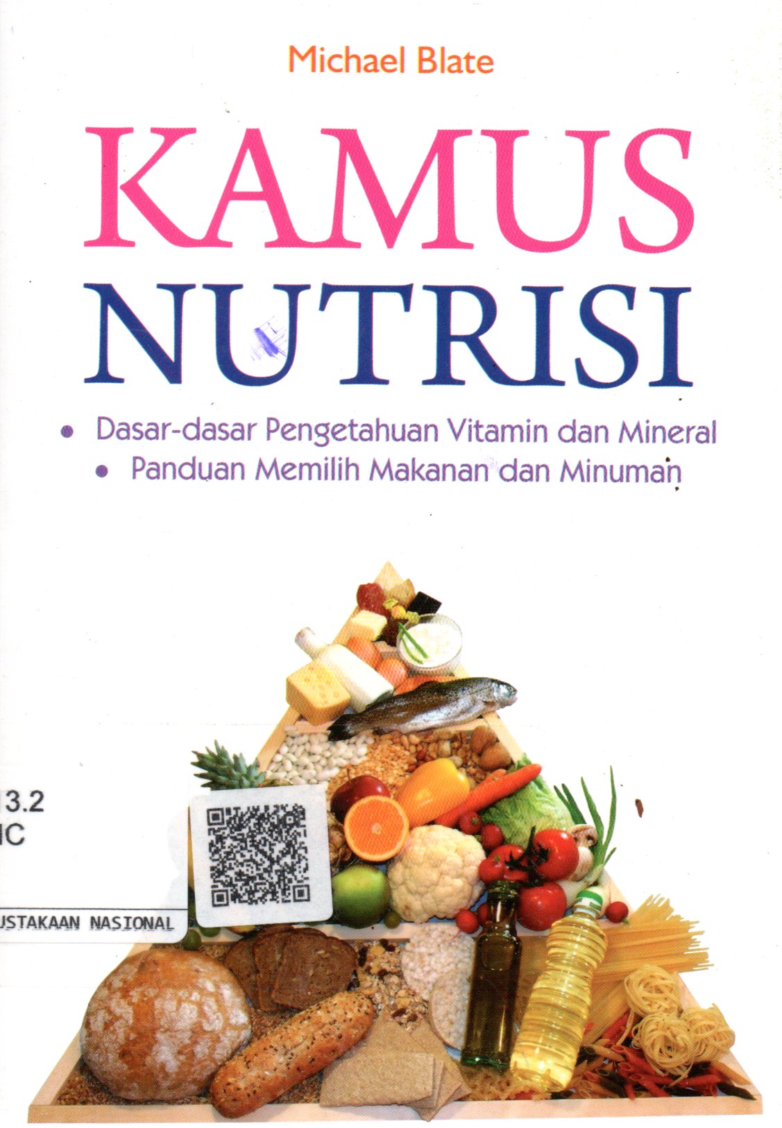 Sampul Kamus Nutrisi :  Dasar-Dasar Pengetahuan Vitamin dan Mineral, Panduan Memilih Makanan dan Minuman / Penerjemah: Rachmy Kusumawaty, Editor: Toni Aristianto, Ika Fibrianti