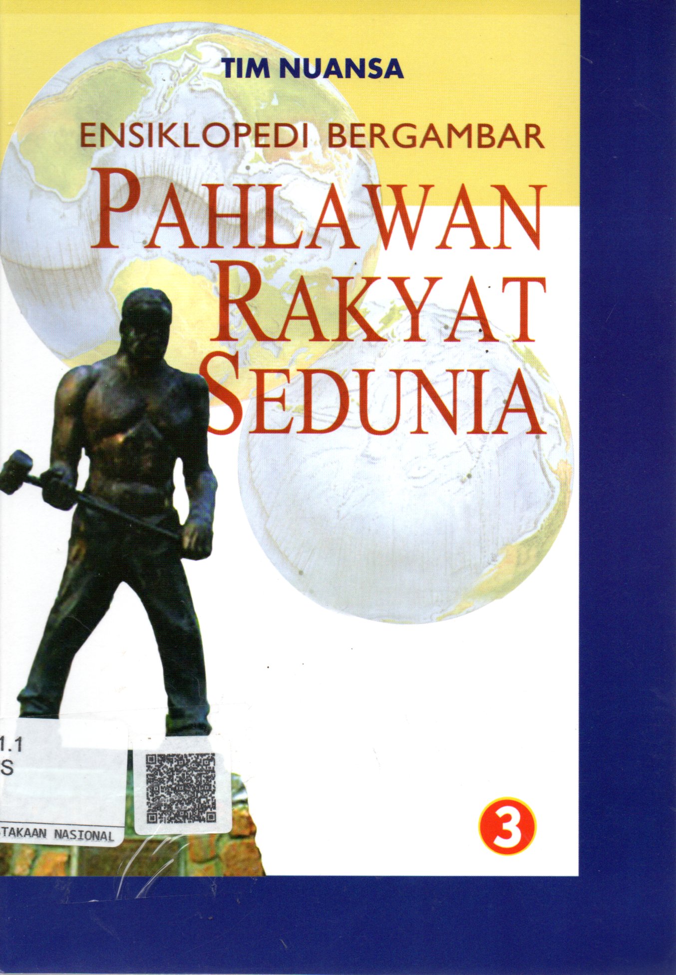 Sampul Ensiklopedi Bergambar :  Pahlawan Rakyat Sedunia / Penerjemah: Tri Wagiyati, Editor: Agus Salim, Zakiyyatul A'Immah