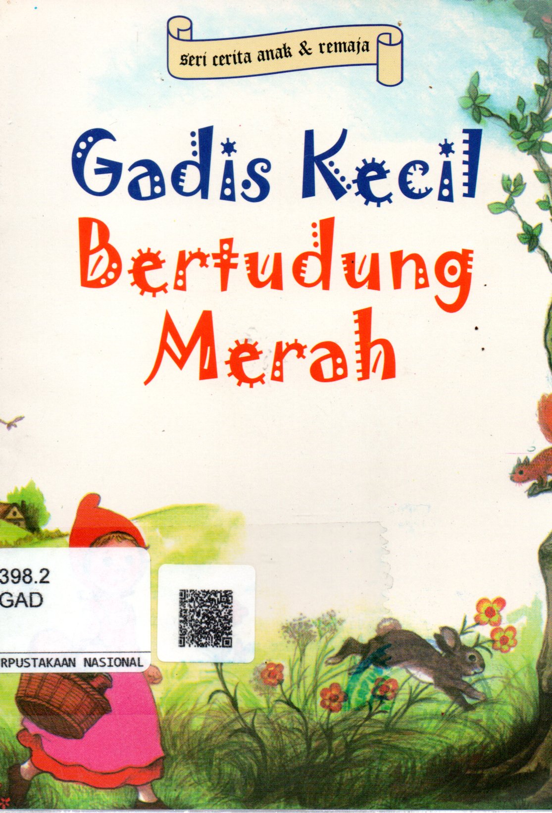 Sampul Gadis Kecil Bertudung Merah :  Seri Cerita Anak dan Remaja / Editor: Olivia