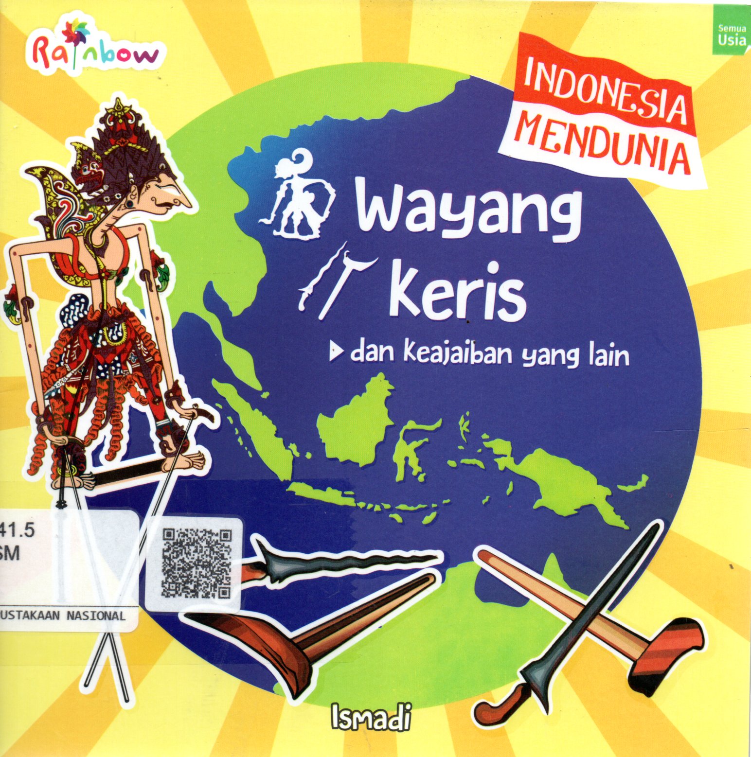 Sampul Indonesia Mendunia :  Wayang, Keris dan Keajaiban yang Lain / Editor: Maya