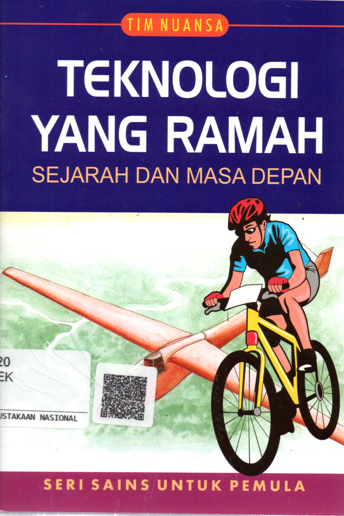 Sampul Teknologi yang Ramah :  Sejarah dan Masa Depan / Penerjemah: Wikan Satriati