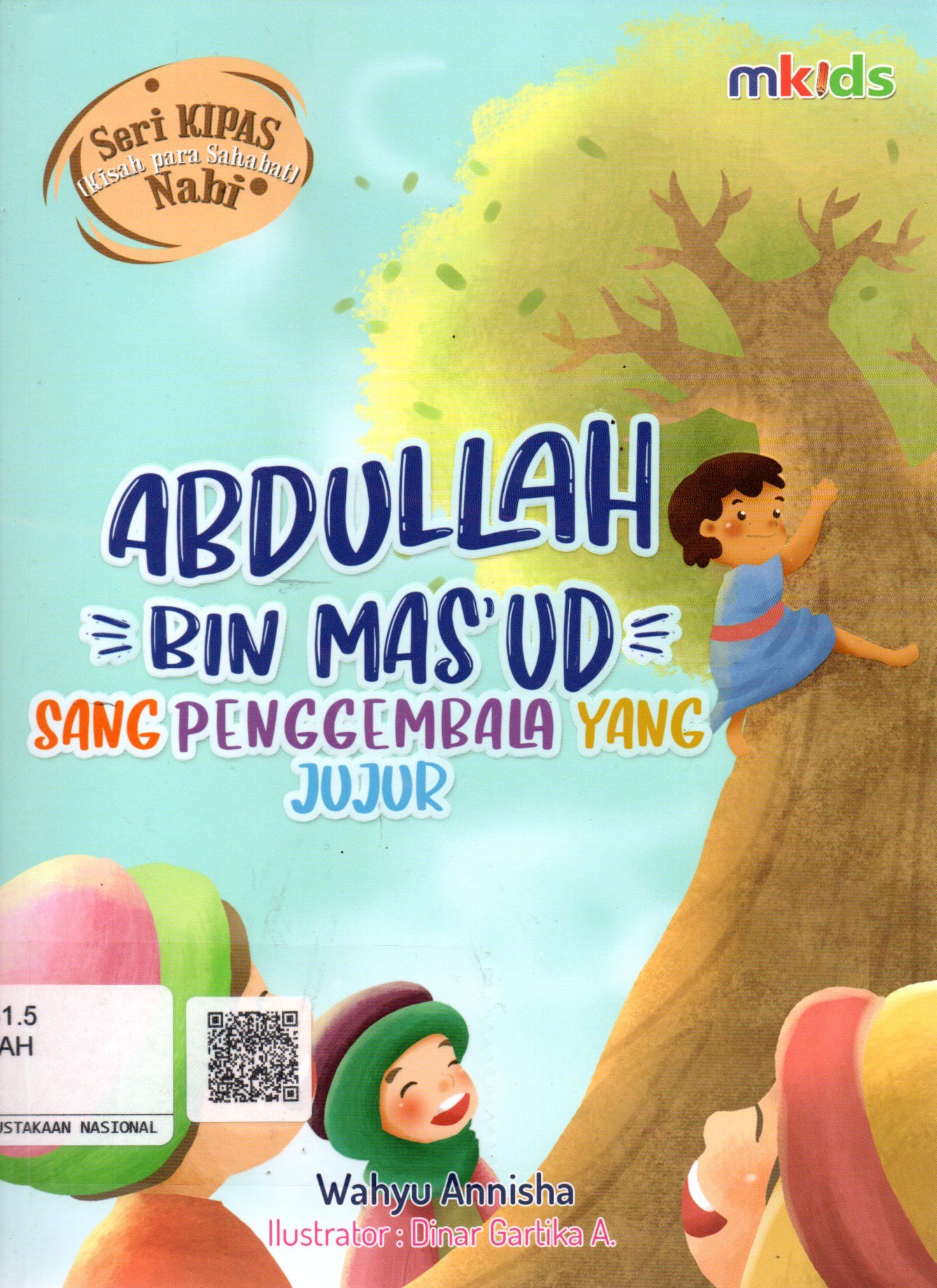 Sampul Abdullah bin Mas`ud Sang Penggembala yang Jujur :  Seri Kipas (Kisah Para Sahabat Nabi) / Editor: Nina Pradani