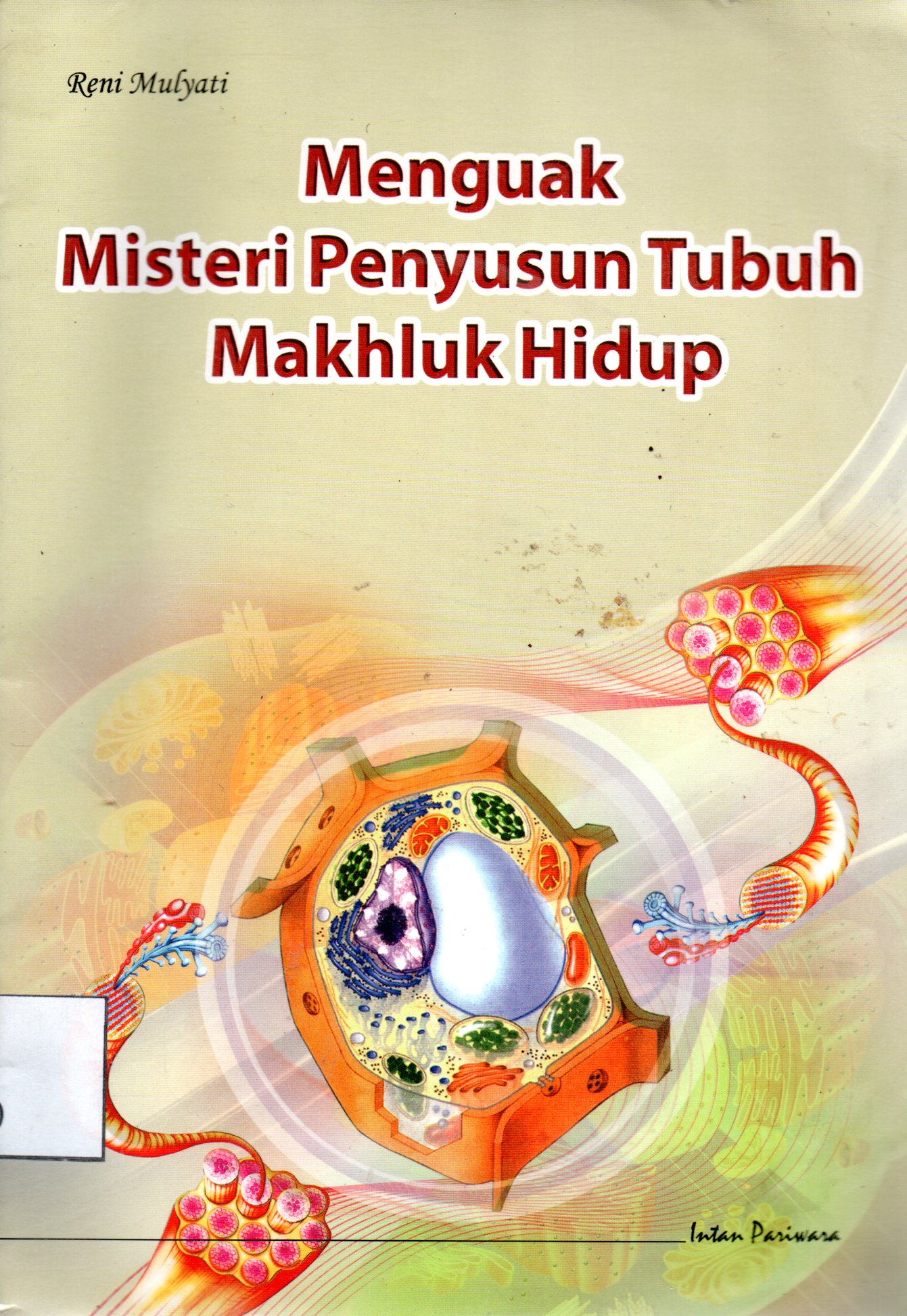 Sampul Menguak Misteri Penyusun Tubuh Makhluk Hidup / Editor: Khori Arianti