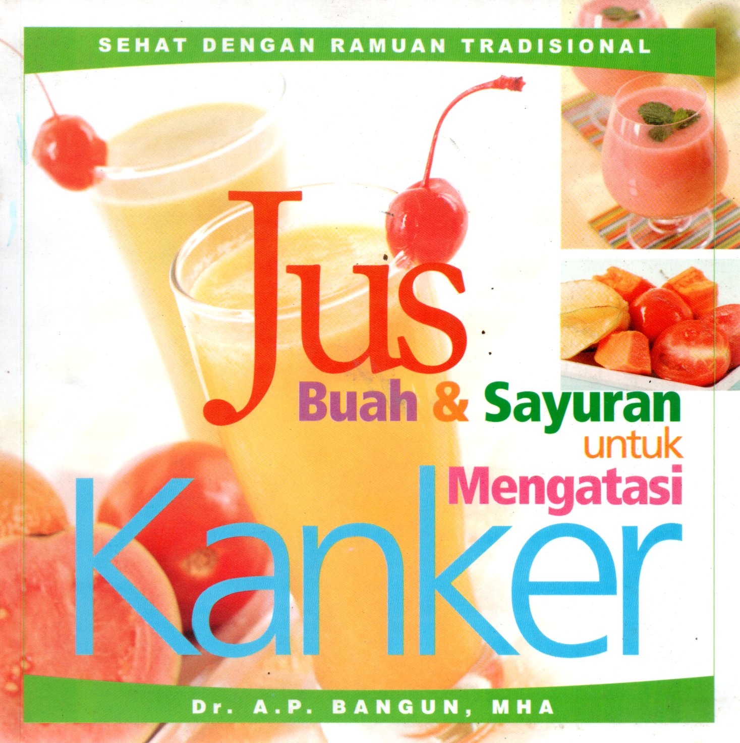Sampul Jus Buah dan Sayuran untuk Mengatasi Kanker / Penyunting: Mulyono