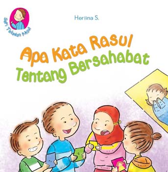Sampul Seri Teladan Rasul, Apa Kata Rasul tentang Bersahabat