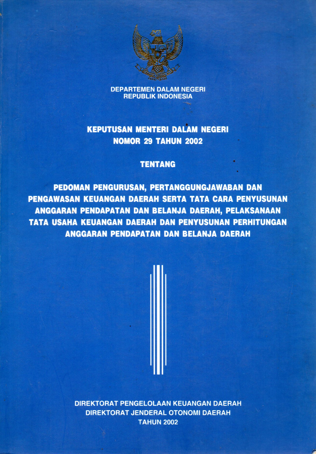 Sampul Keputusan Menteri Dalam Negeri Nomor 29 Tahun 2002 :  Tentang Pedoman  Pengurusan, Pertanggungjawaban dan Pengawasan Keuangan Daerah Serta Tata Cara Penyusunan Anggaran Pendapatan dan Belanja Daerah, Pelaksanaan Tata Usaha Keuangan Daerah dan Penyusunan Perhitungan Anggaran Pendapatan dan Belanja Daerah