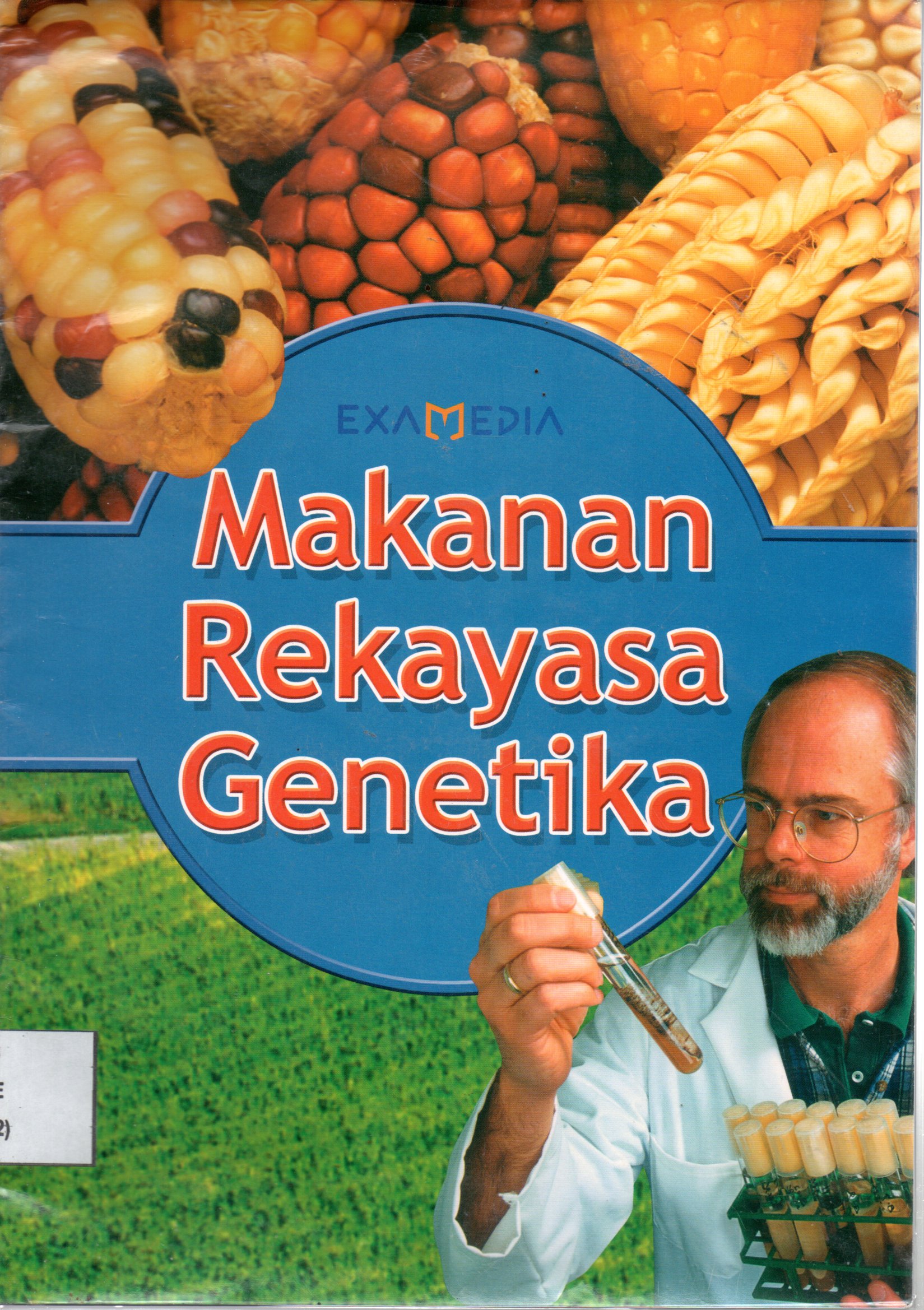 Sampul Makanan Rekayasa Genetika / Editor: Jim Pipe, Alih Bahasa: Indriyati Wibisono