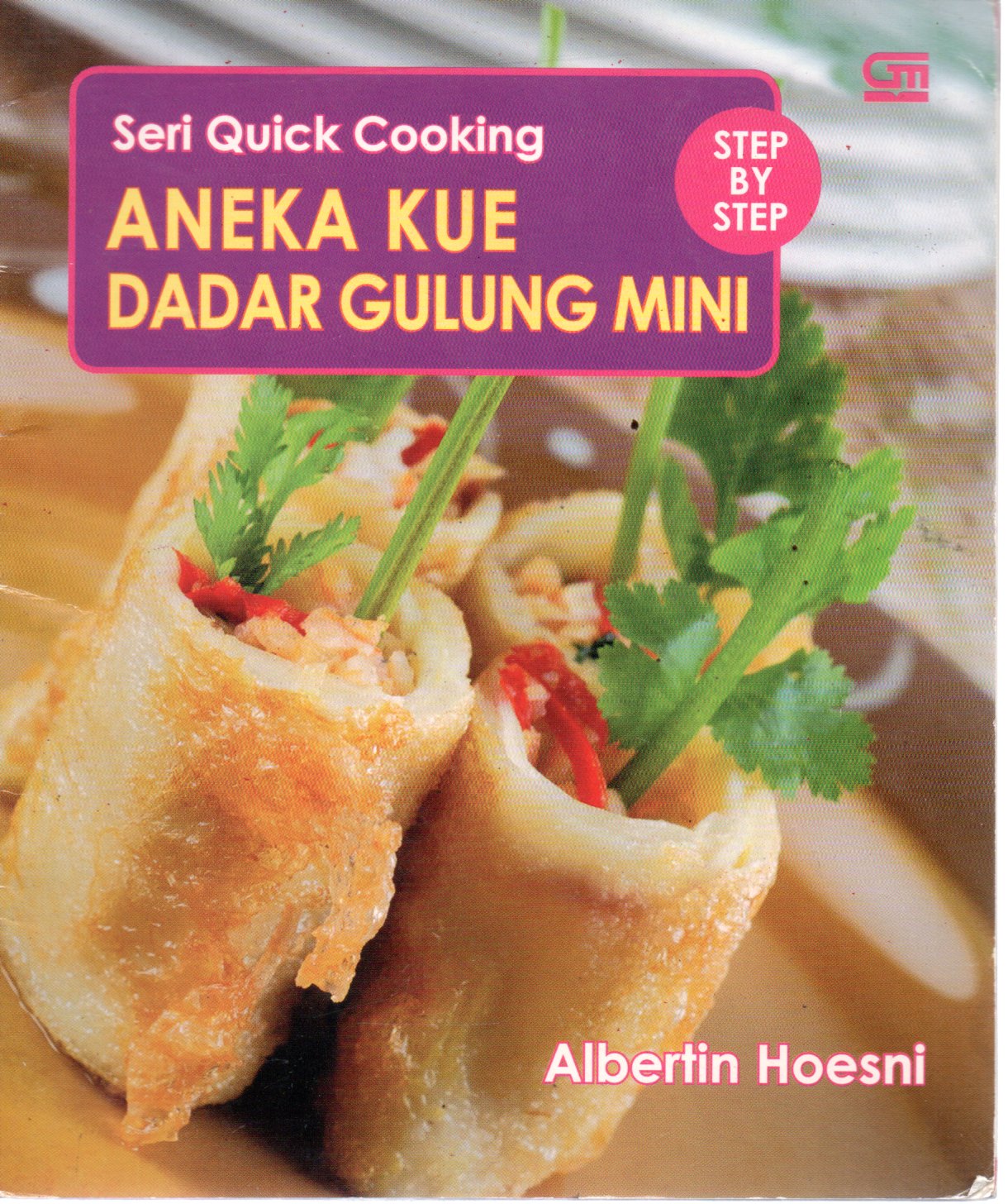 Sampul Aneka Kue Dadar Gulung Mini :  Seri Quick Cooking / Editor Bahasa: Lenny Situmeang