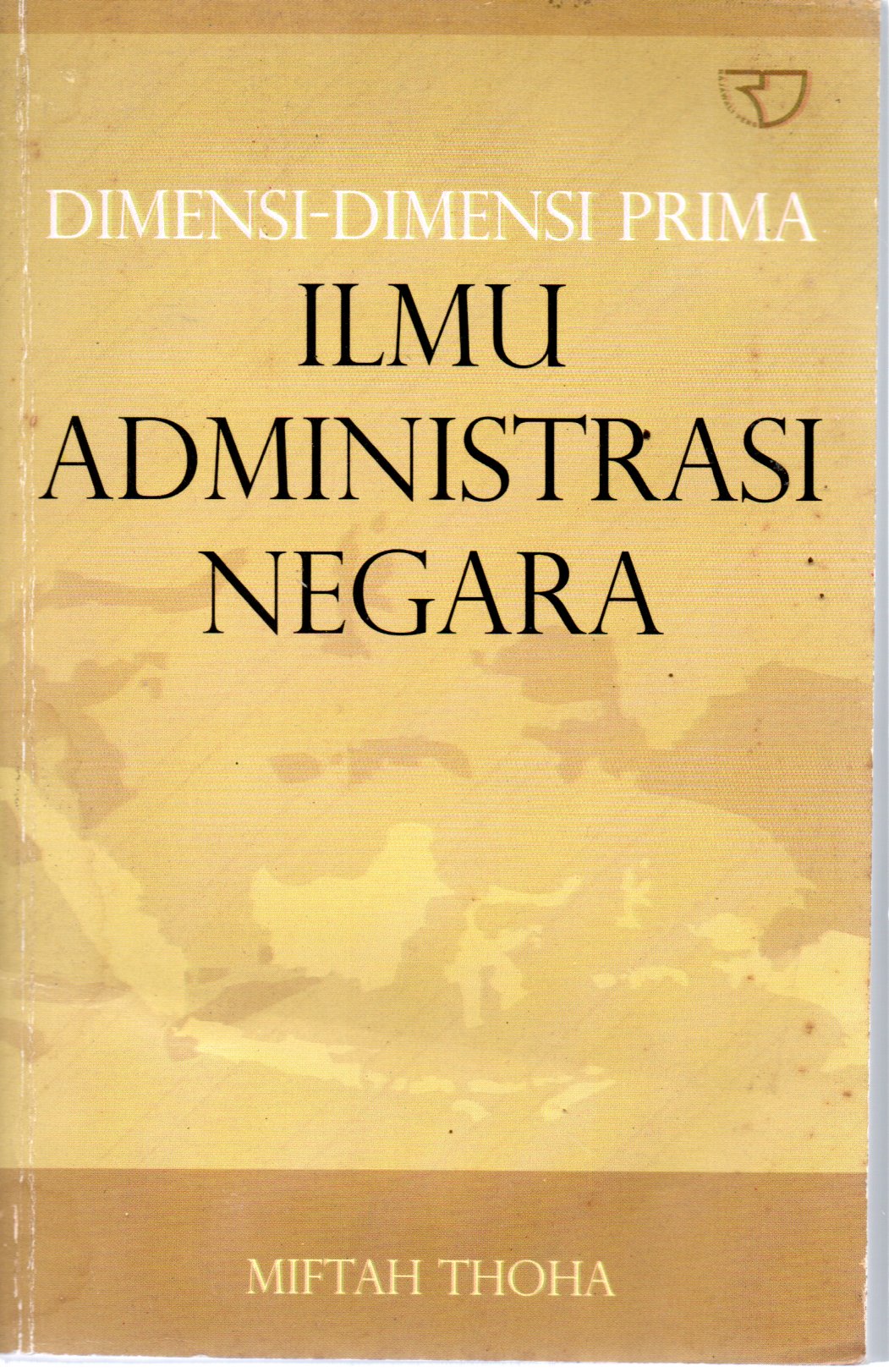 Sampul Ilmu Administrasi Negara :  Dimensi-Dimensi Prima
